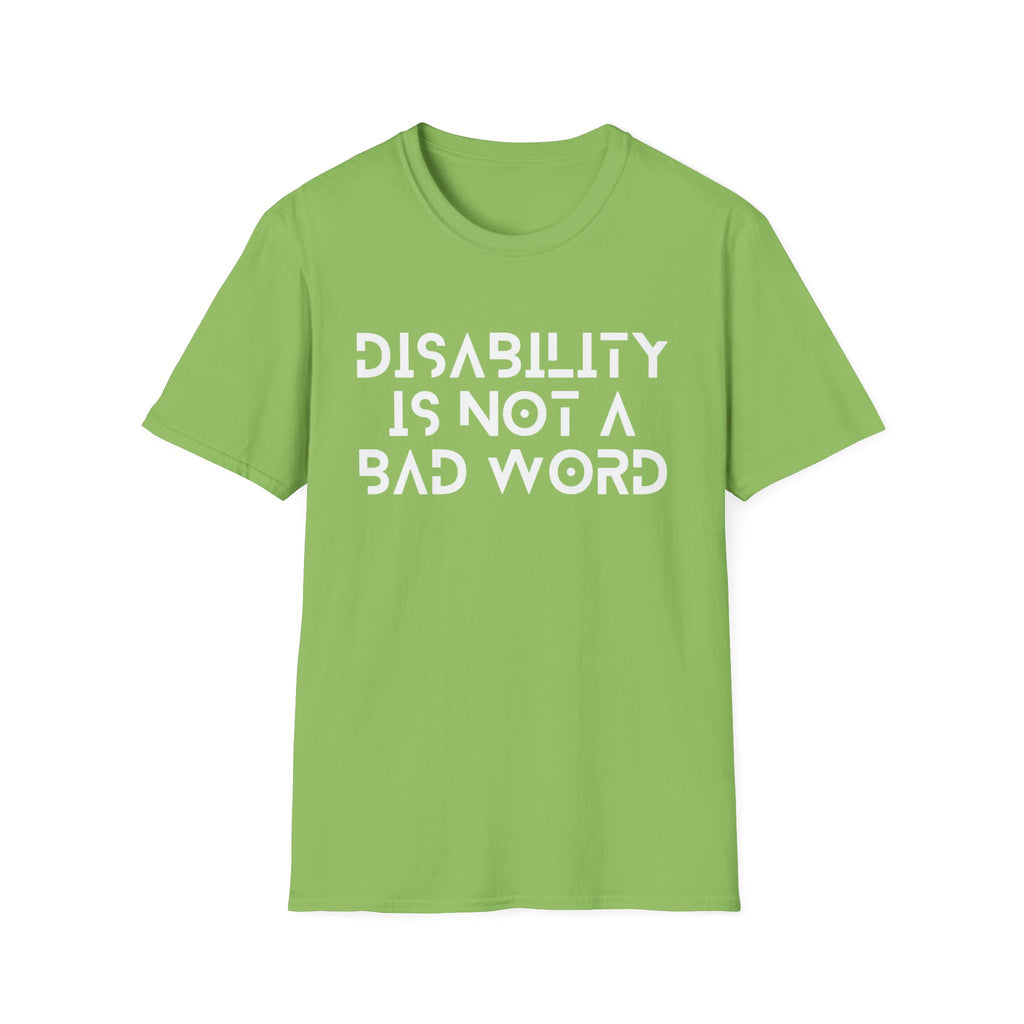 Disability Is Not a Bad Word T-Shirt