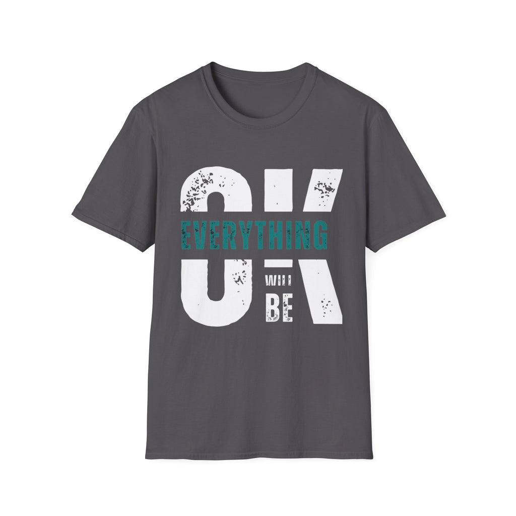 Everything Will Be OK T-Shirt — Reassuring Graphic Tee