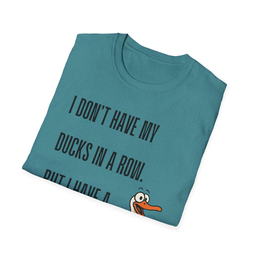 Silly Goose T-Shirt — "I Don't Have My Ducks in a Row, But I Have a Silly Goose."