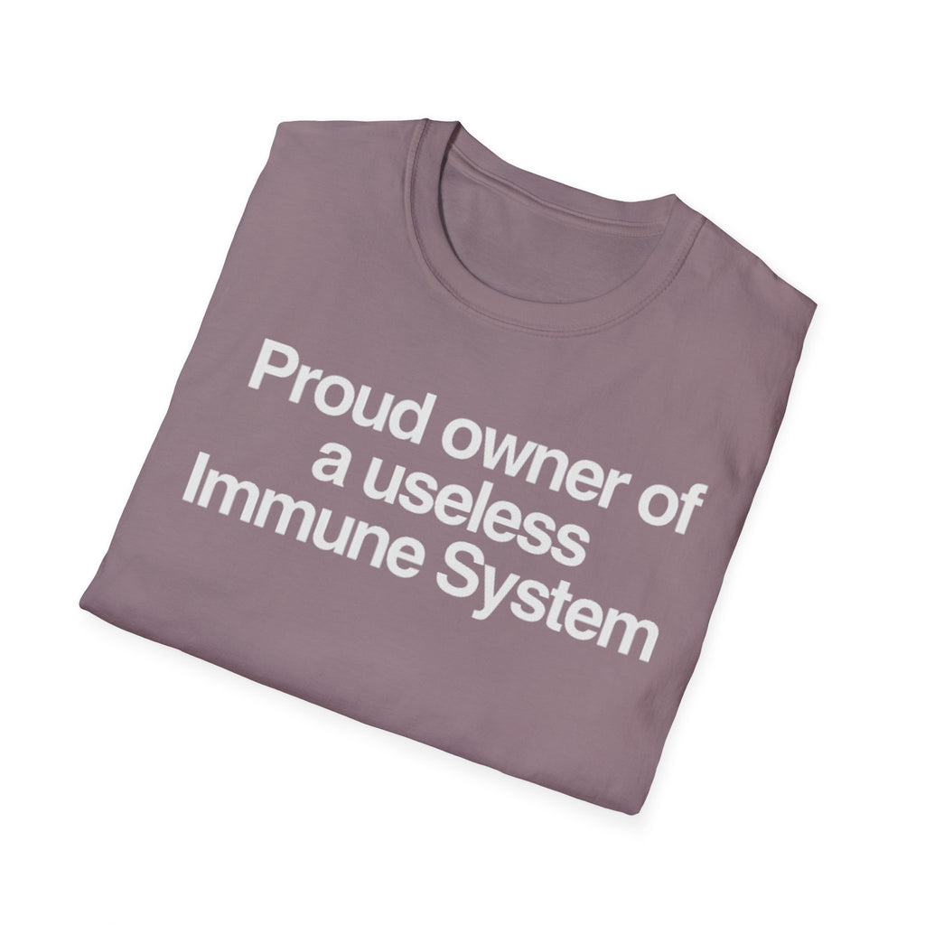 "Proud owner of a useless Immune System" Slogan Tee