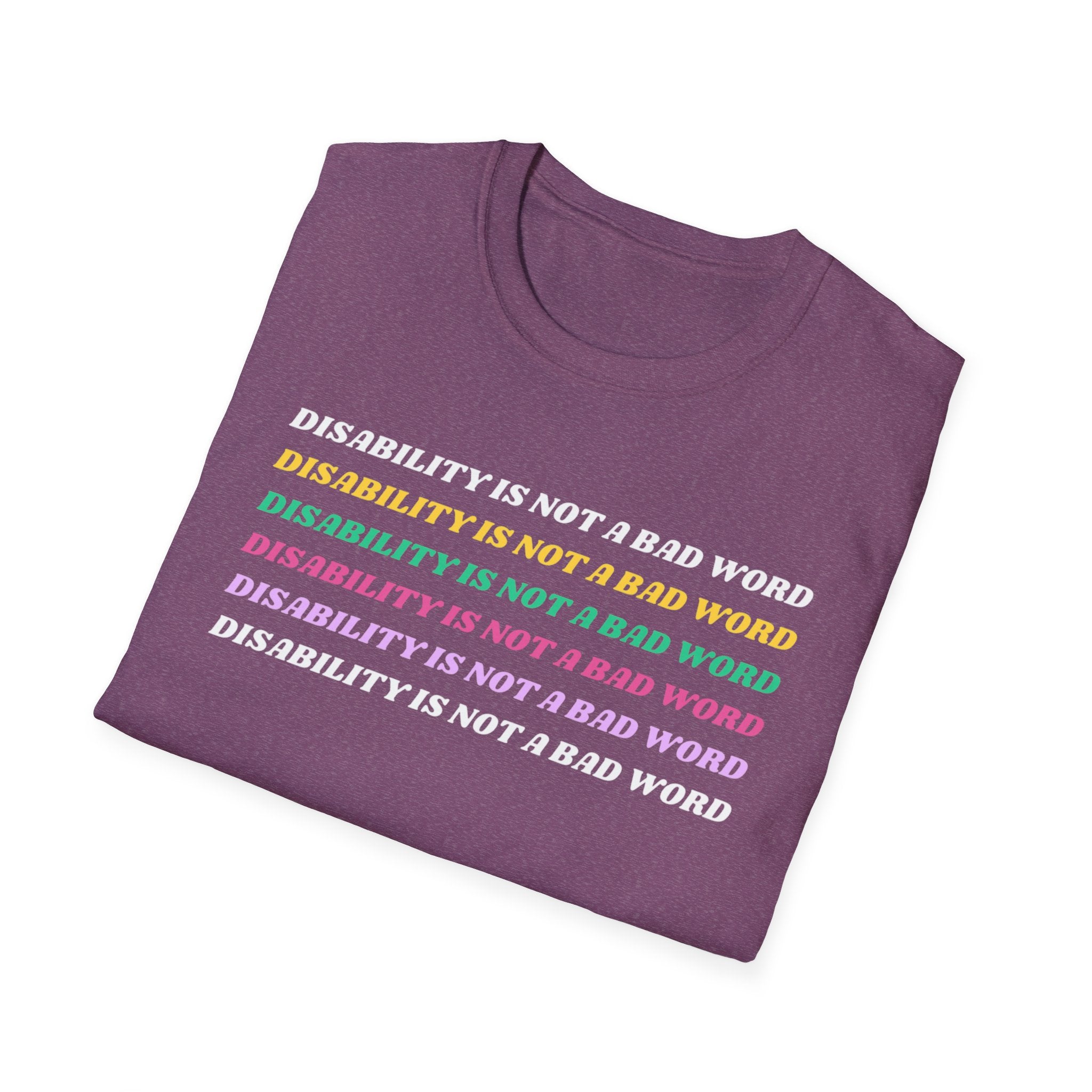 Disability Is Not a Bad Word T-Shirt — Pride Affirmation Tee