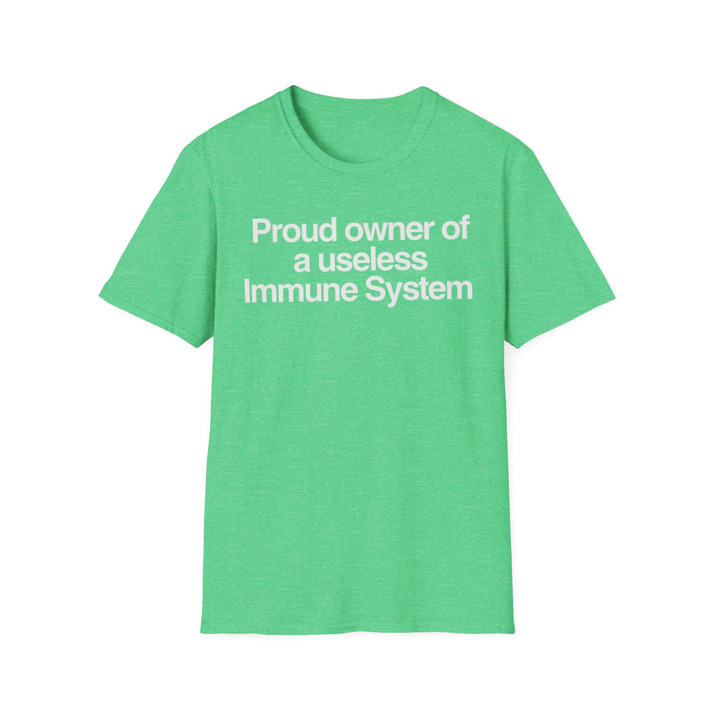 "Proud owner of a useless Immune System" Slogan Tee