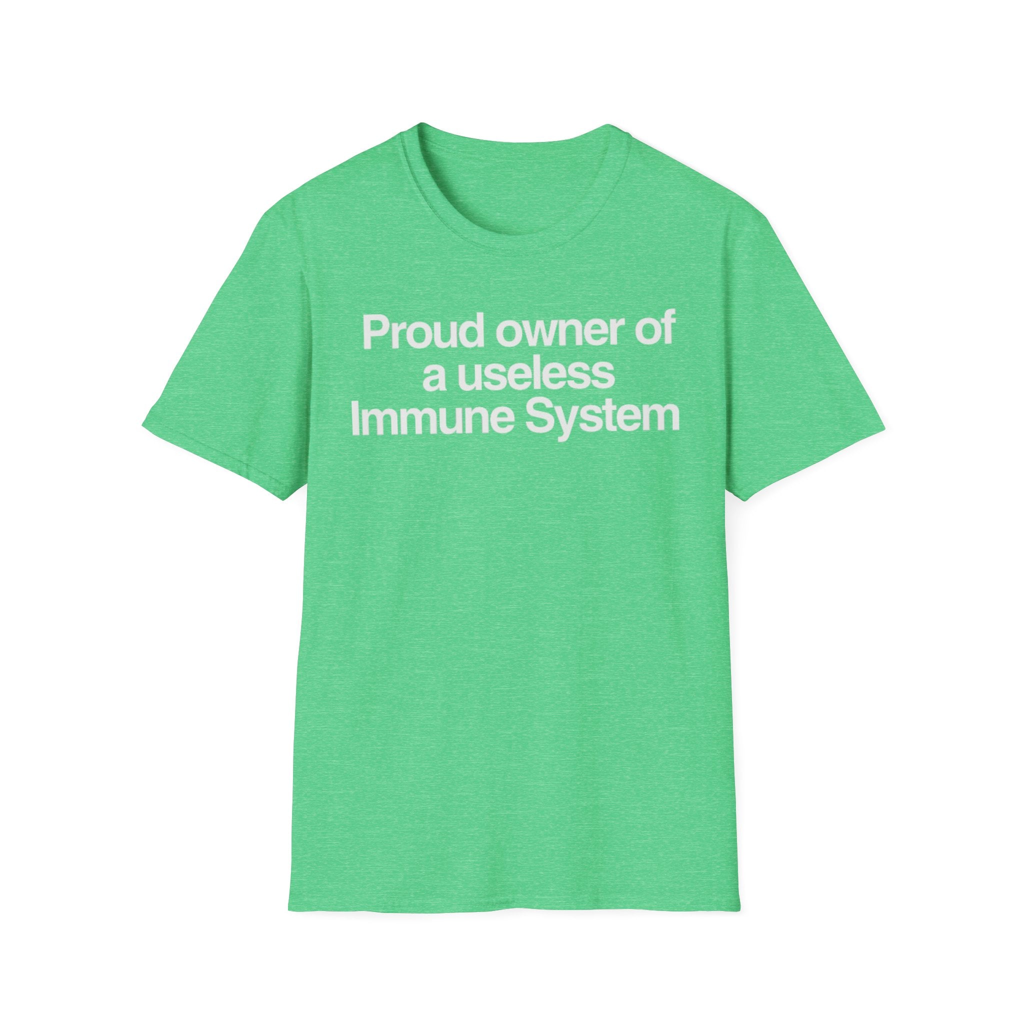 "Proud owner of a useless Immune System" Slogan Tee