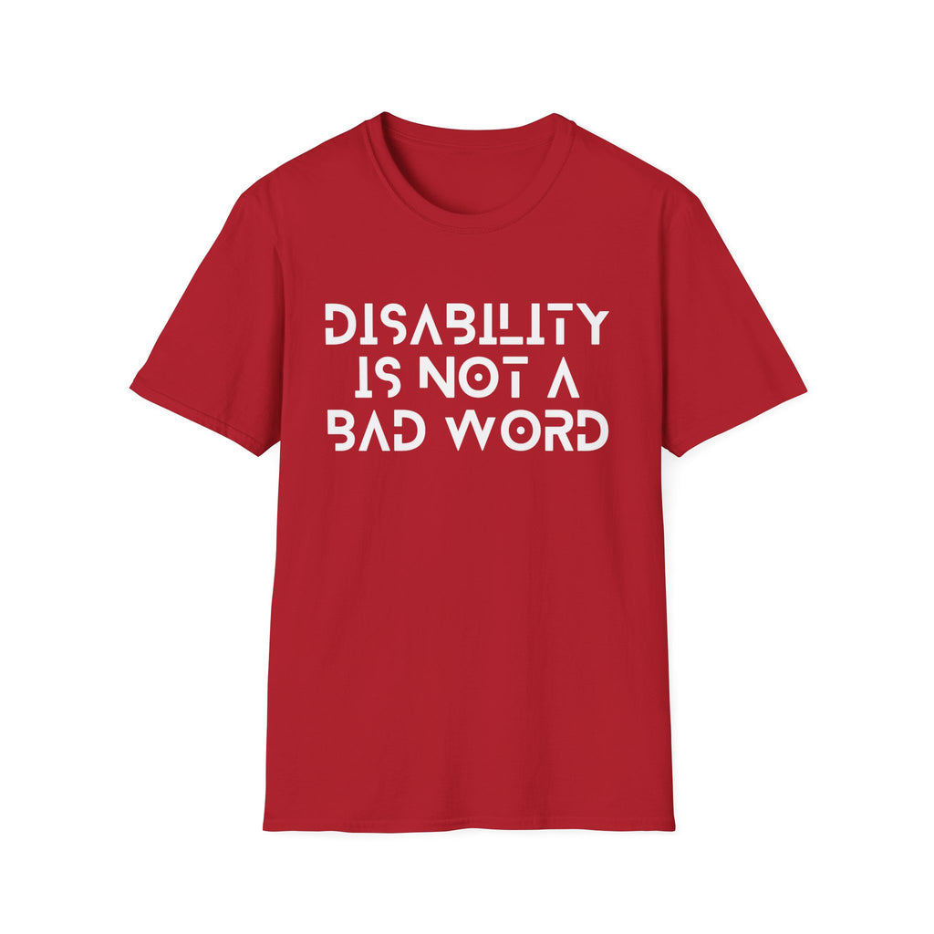 Disability Is Not a Bad Word T-Shirt