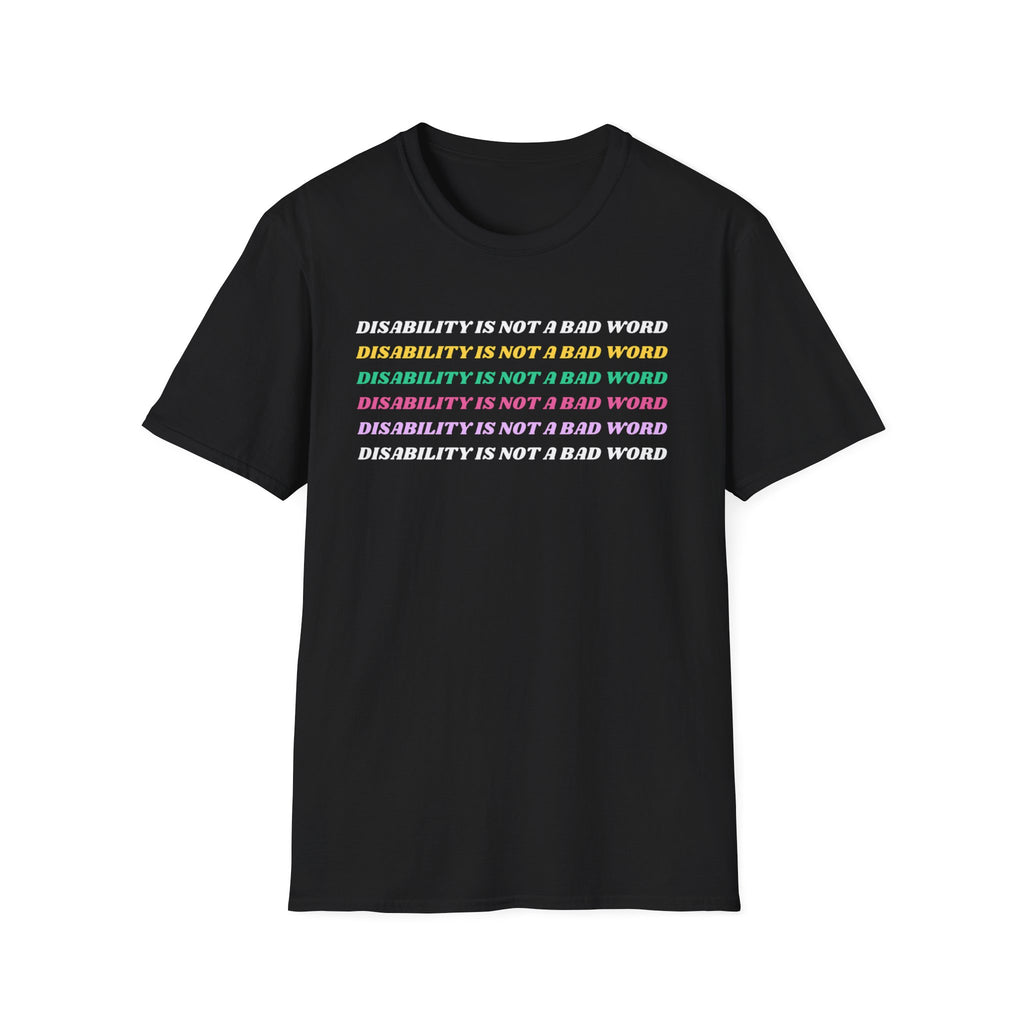 Disability Is Not a Bad Word T-Shirt — Pride Affirmation Tee