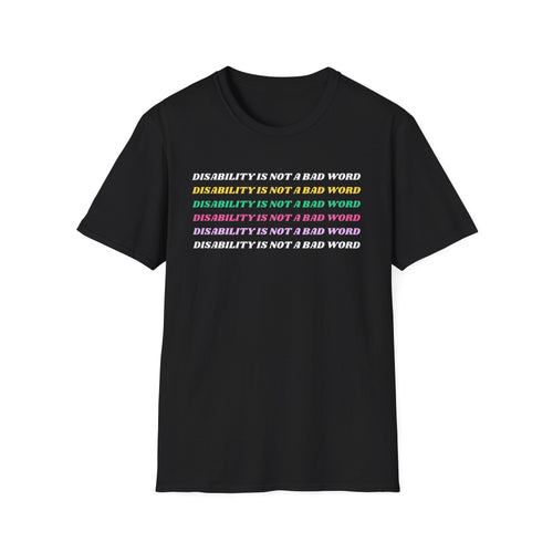 Disability Is Not a Bad Word T-Shirt — Pride Affirmation Tee