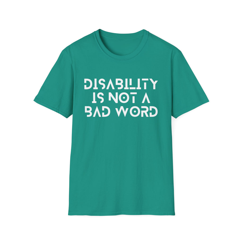 Disability Is Not a Bad Word T-Shirt