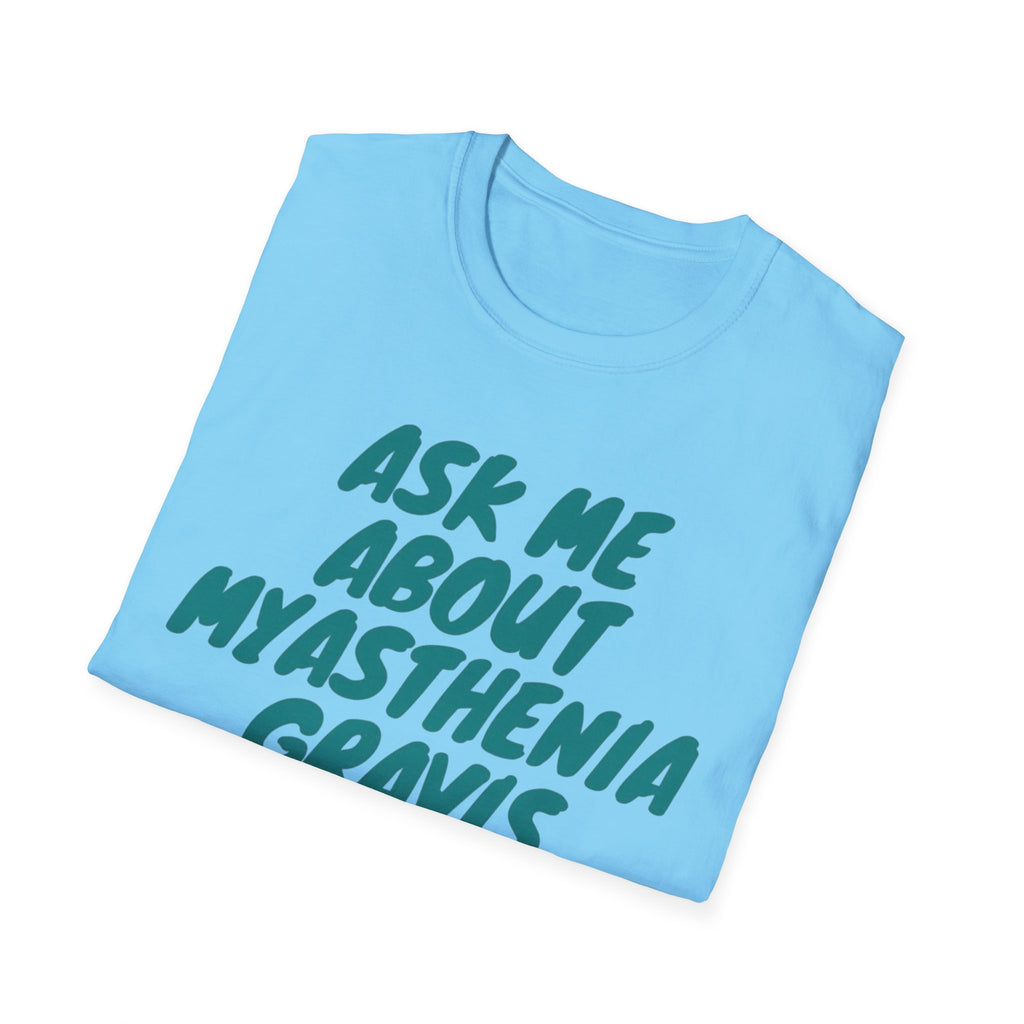 Ask Me About Myasthenia Gravis—Unisex Garment-Dyed T-shirt