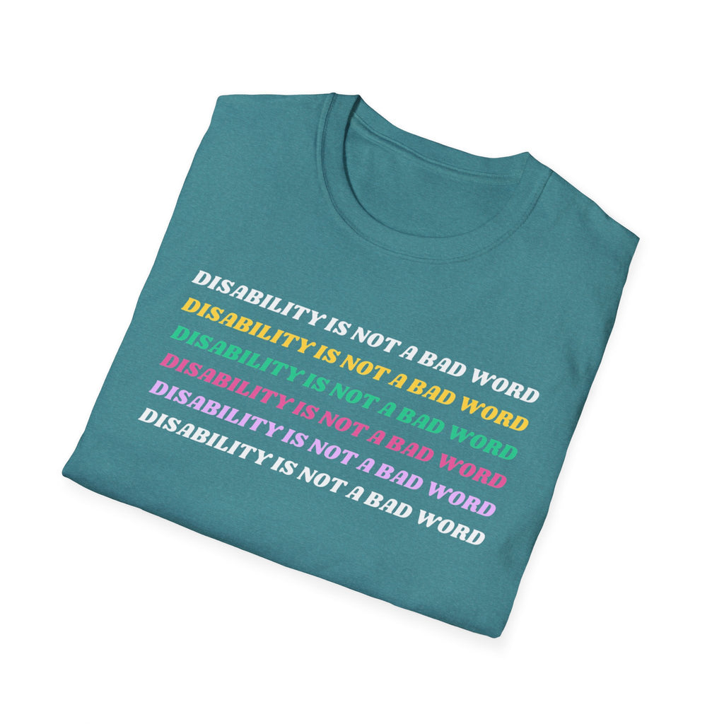 Disability Is Not a Bad Word T-Shirt — Pride Affirmation Tee
