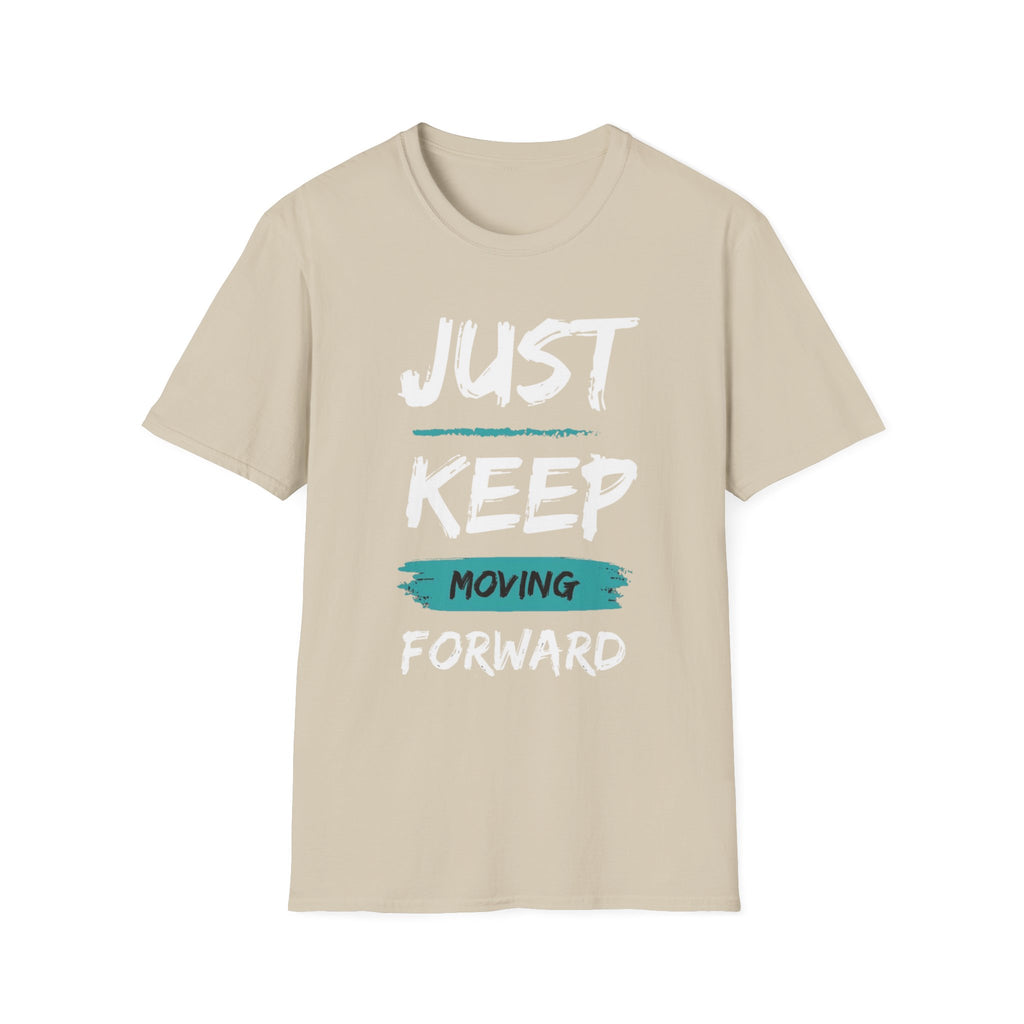 Just Keep Moving Forward T-Shirt — Motivational Inspirational Tee