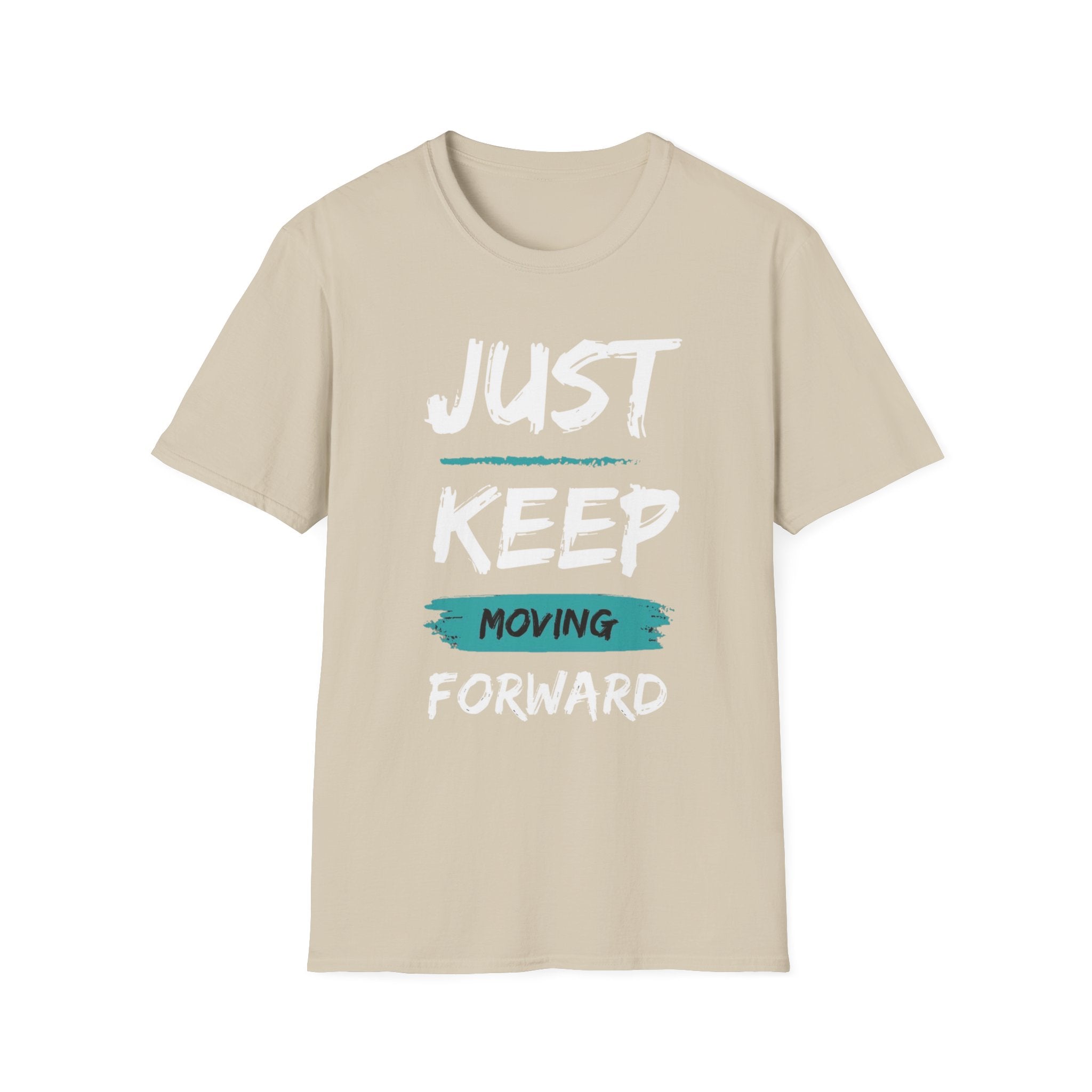 Just Keep Moving Forward T-Shirt — Motivational Inspirational Tee