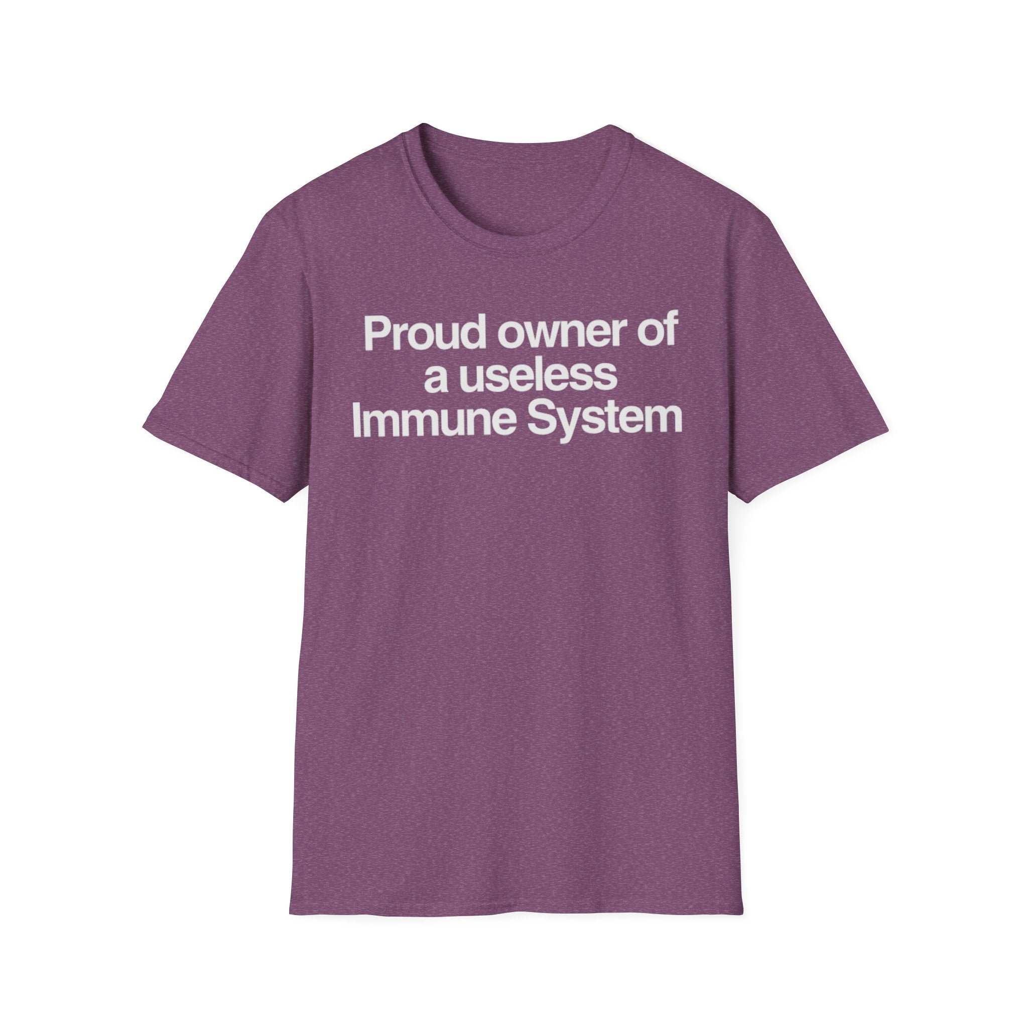 "Proud owner of a useless Immune System" Slogan Tee