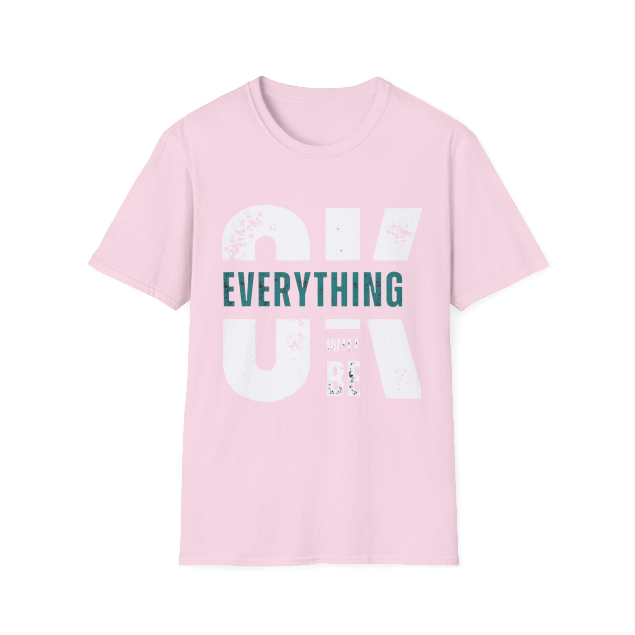 Everything Will Be OK T-Shirt — Reassuring Graphic Tee
