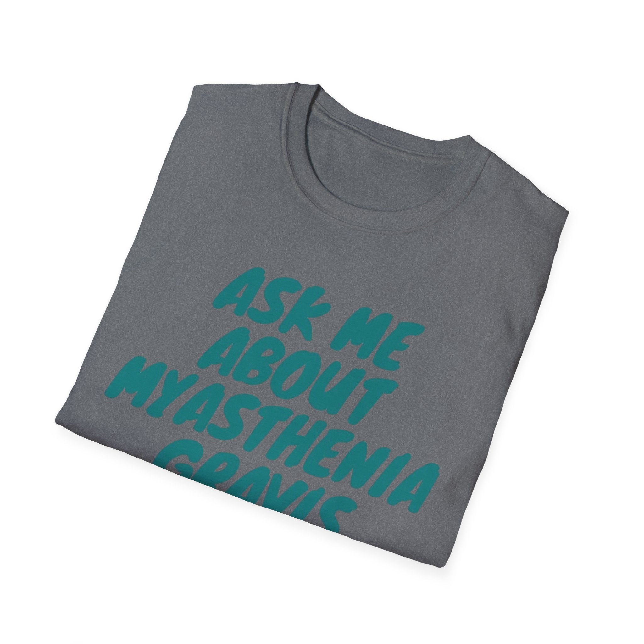 Ask Me About Myasthenia Gravis—Unisex Garment-Dyed T-shirt