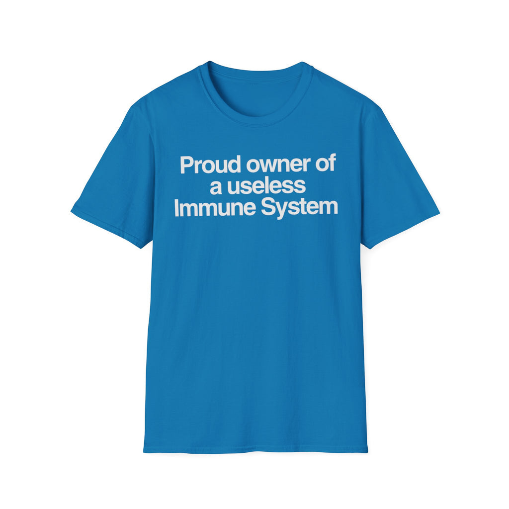 "Proud owner of a useless Immune System" Slogan Tee