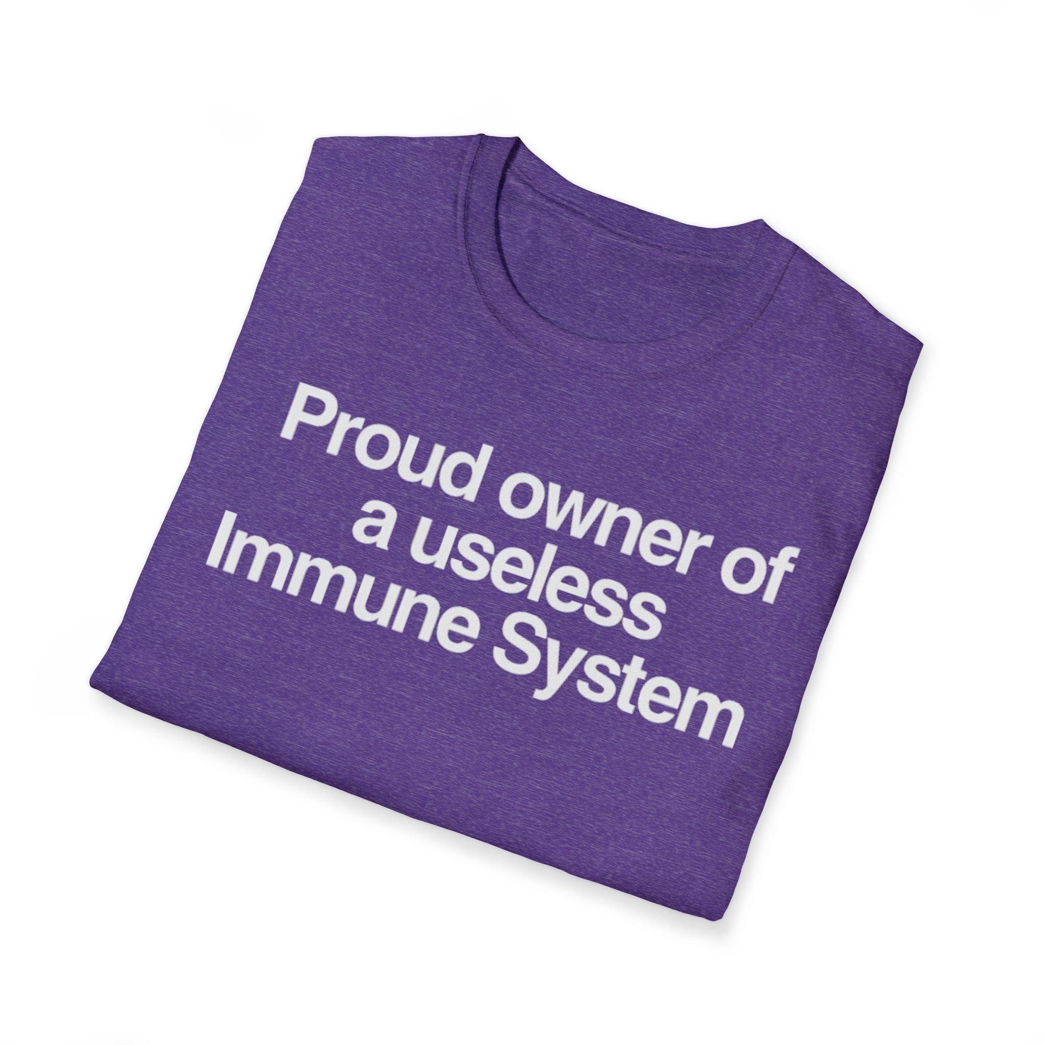 "Proud owner of a useless Immune System" Slogan Tee