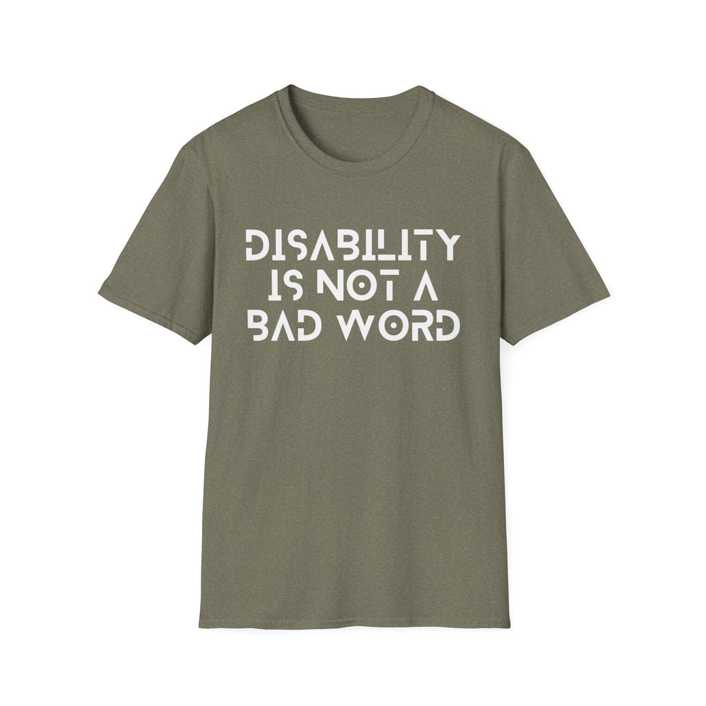 Disability Is Not a Bad Word T-Shirt