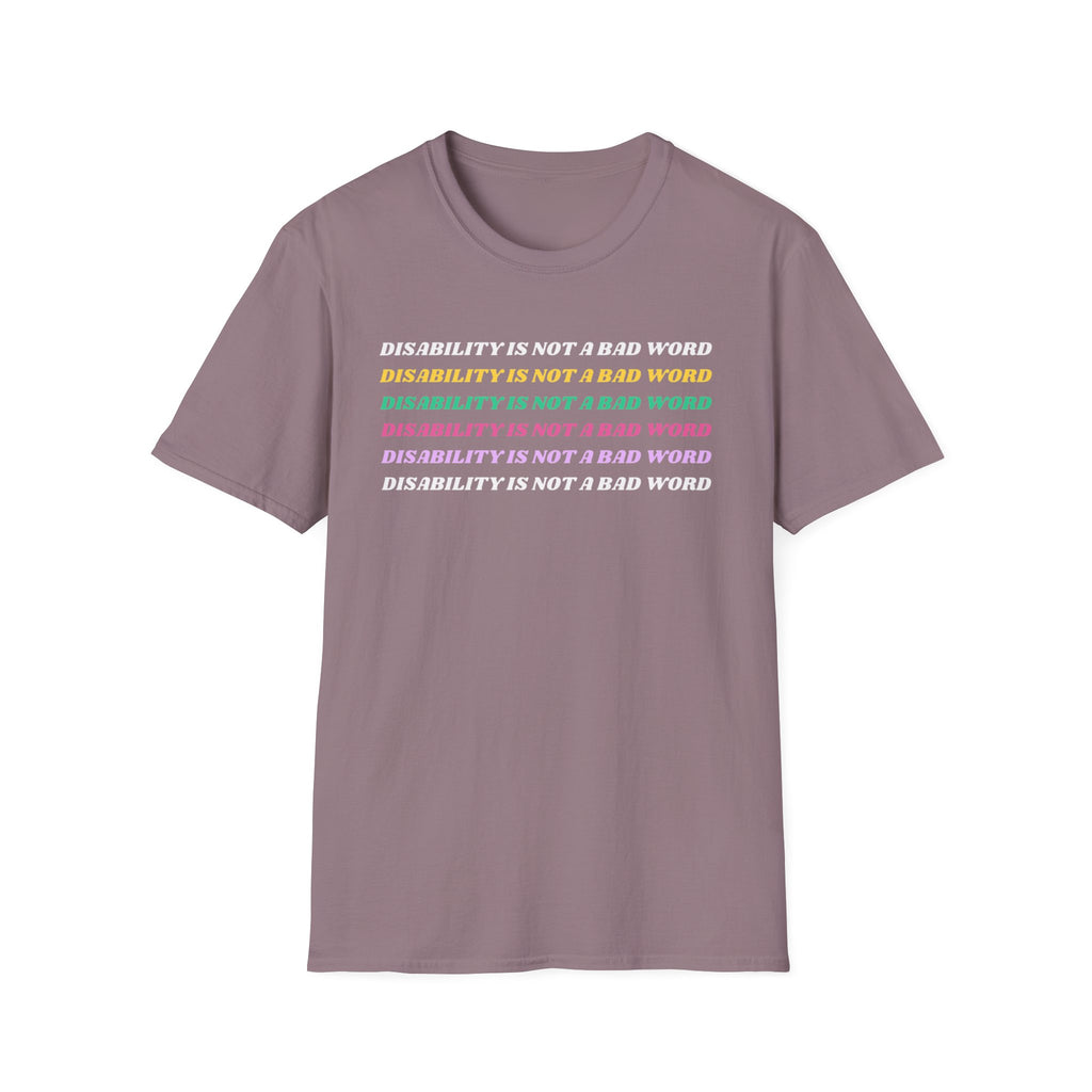 Disability Is Not a Bad Word T-Shirt — Pride Affirmation Tee