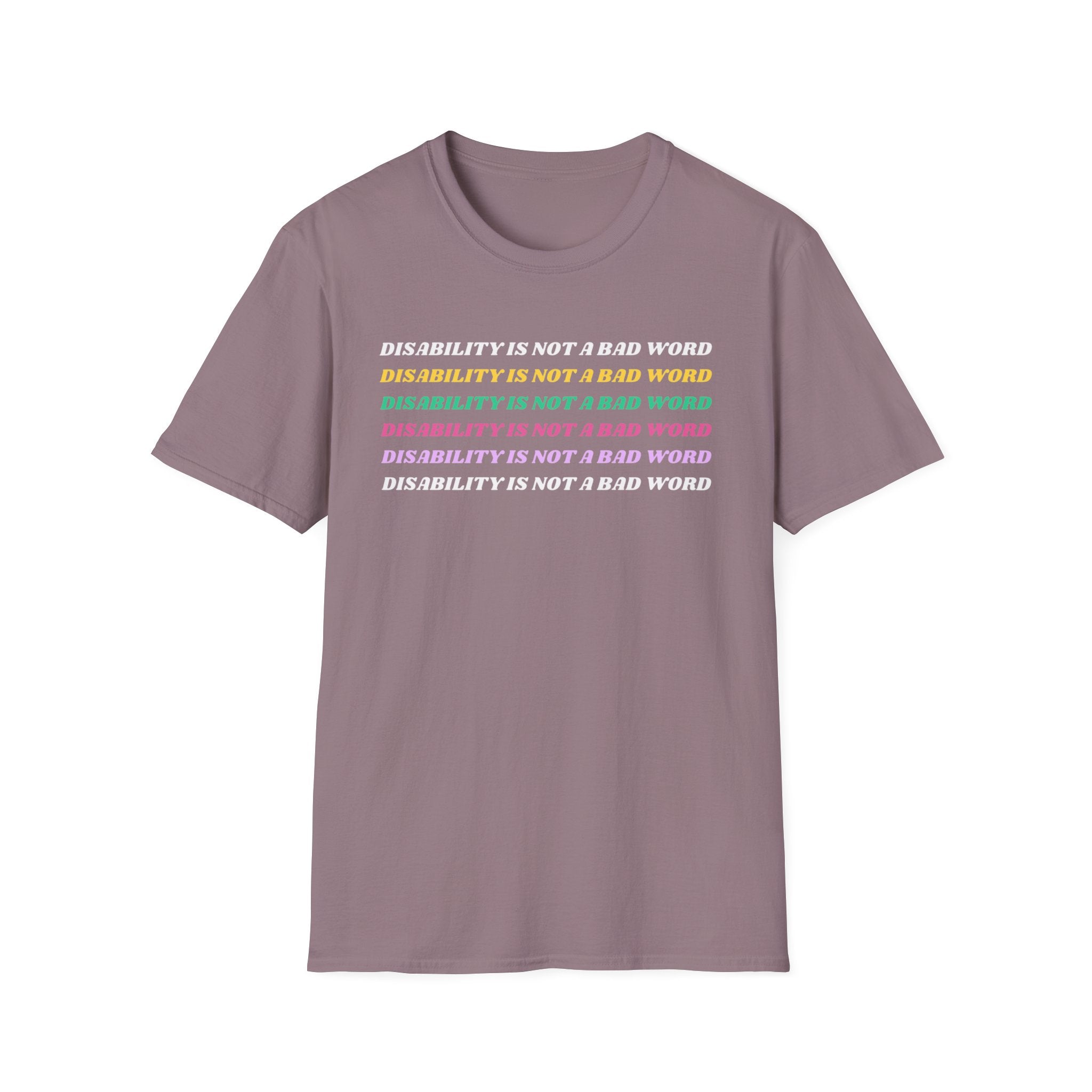 Disability Is Not a Bad Word T-Shirt — Pride Affirmation Tee