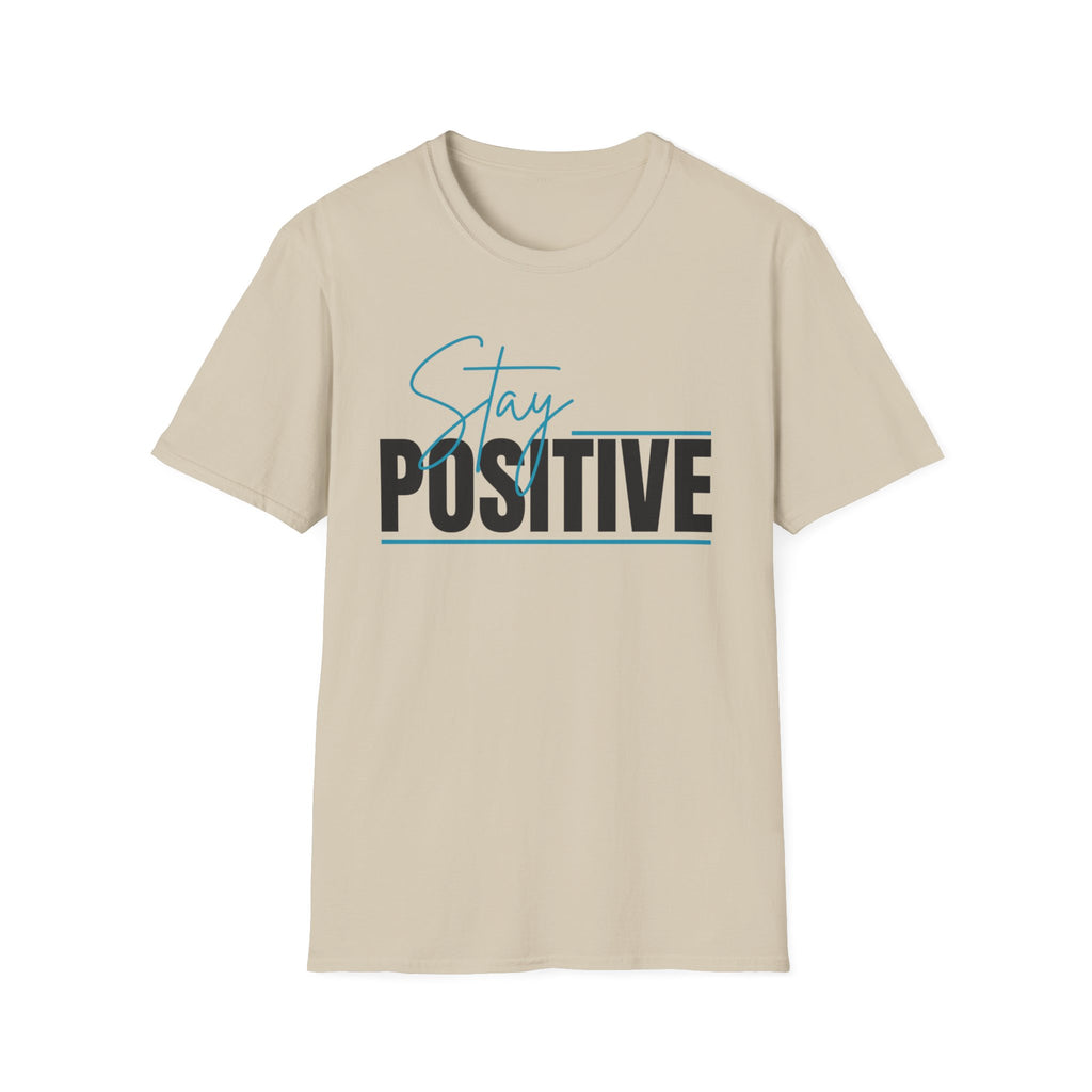 Stay Positive T-Shirt — Inspirational Graphic Tee