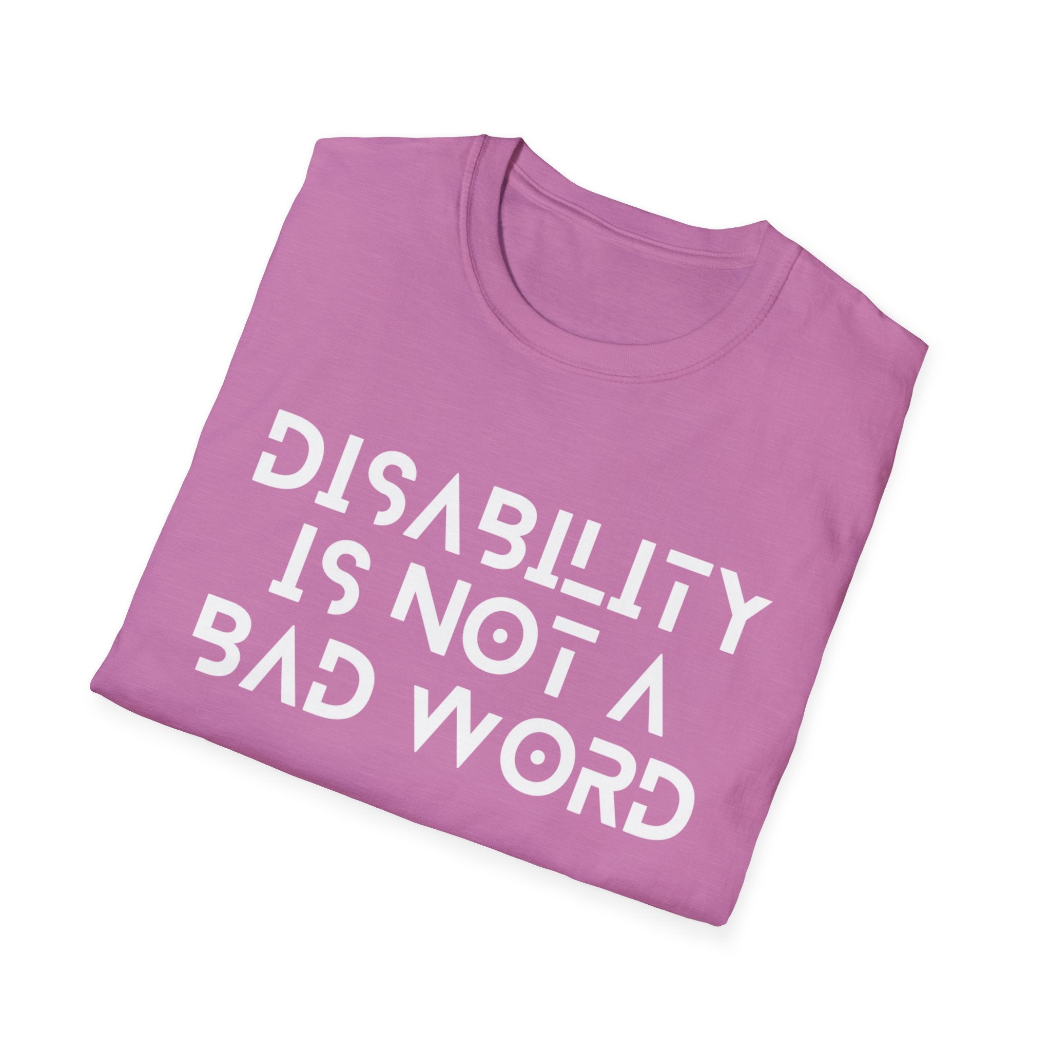 Disability Is Not a Bad Word T-Shirt