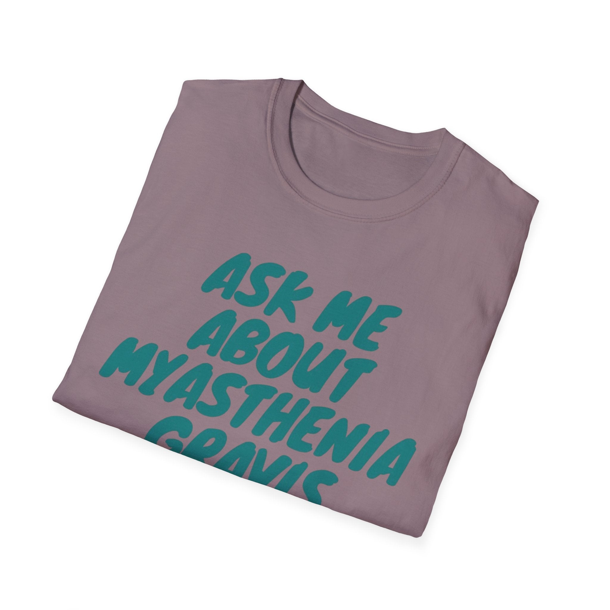 Ask Me About Myasthenia Gravis—Unisex Garment-Dyed T-shirt