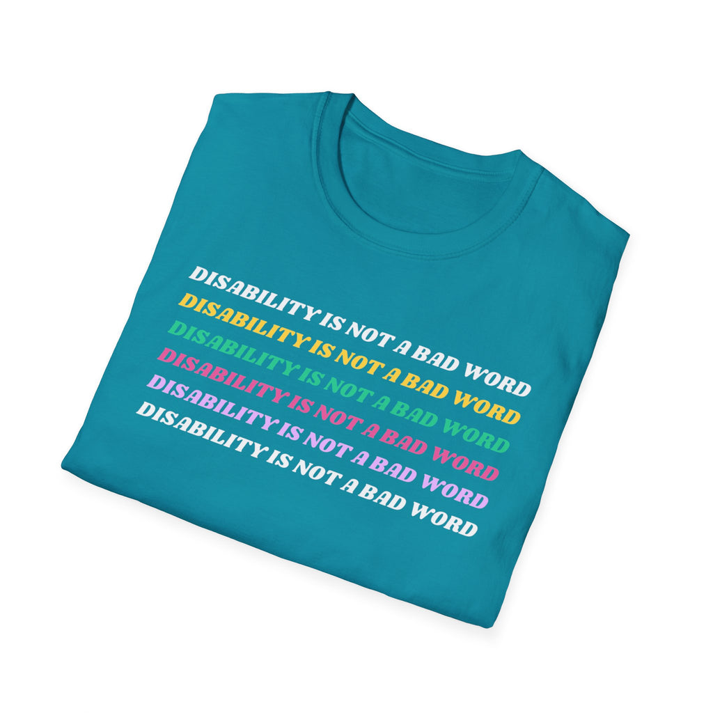 Disability Is Not a Bad Word T-Shirt — Pride Affirmation Tee