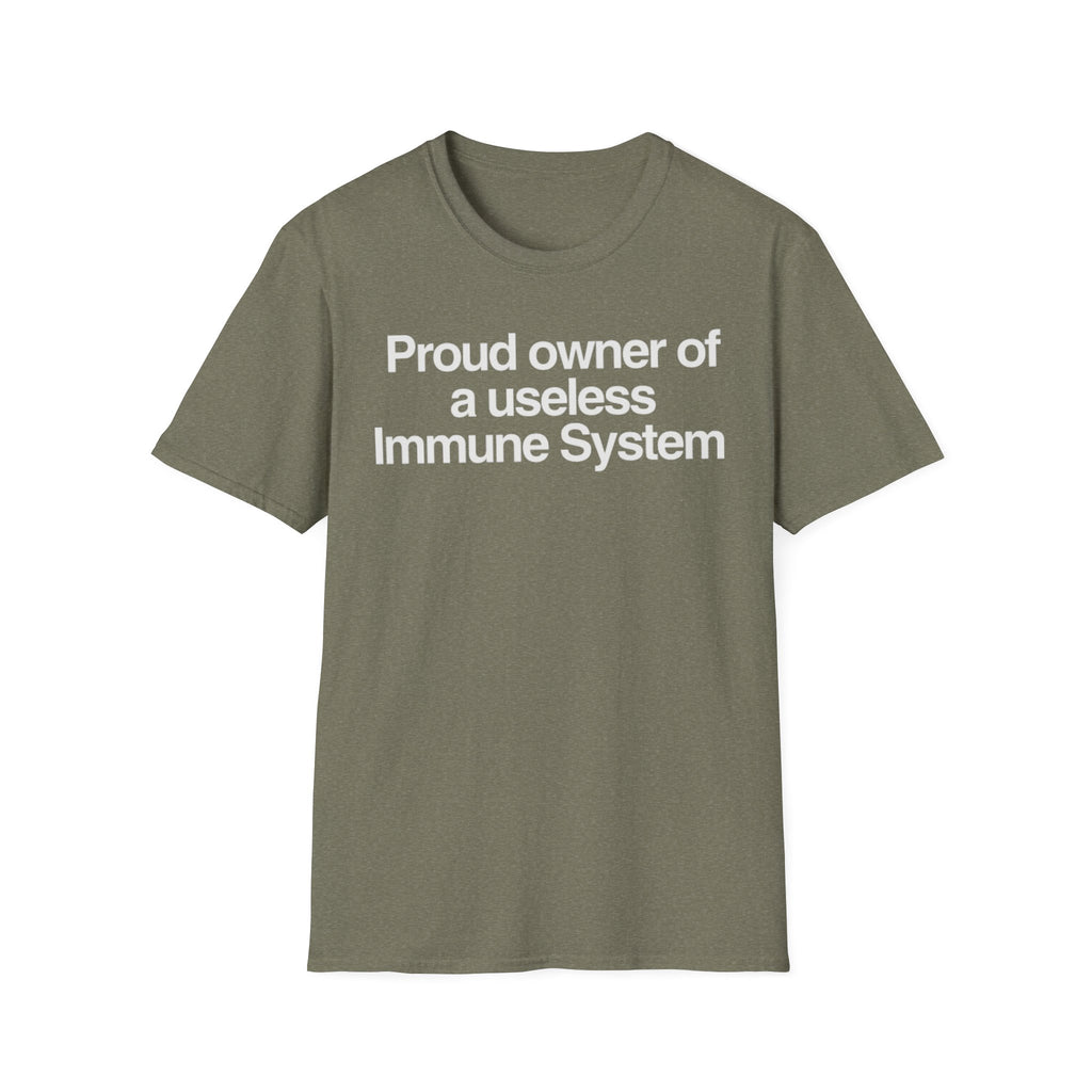 "Proud owner of a useless Immune System" Slogan Tee