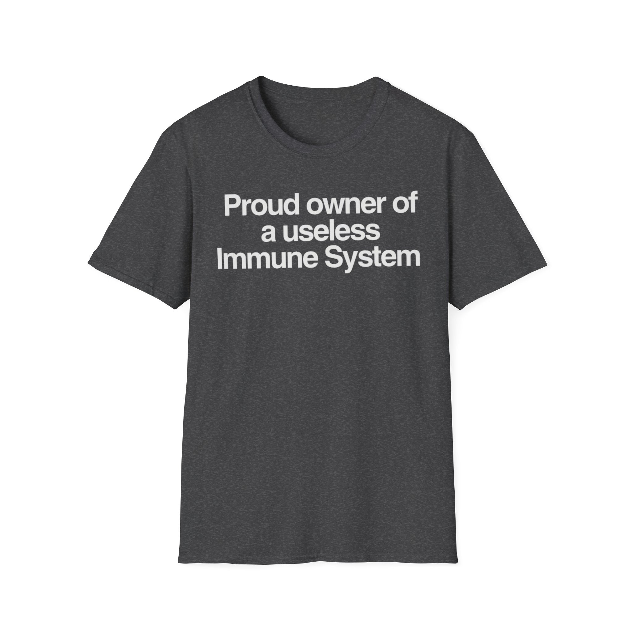 "Proud owner of a useless Immune System" Slogan Tee