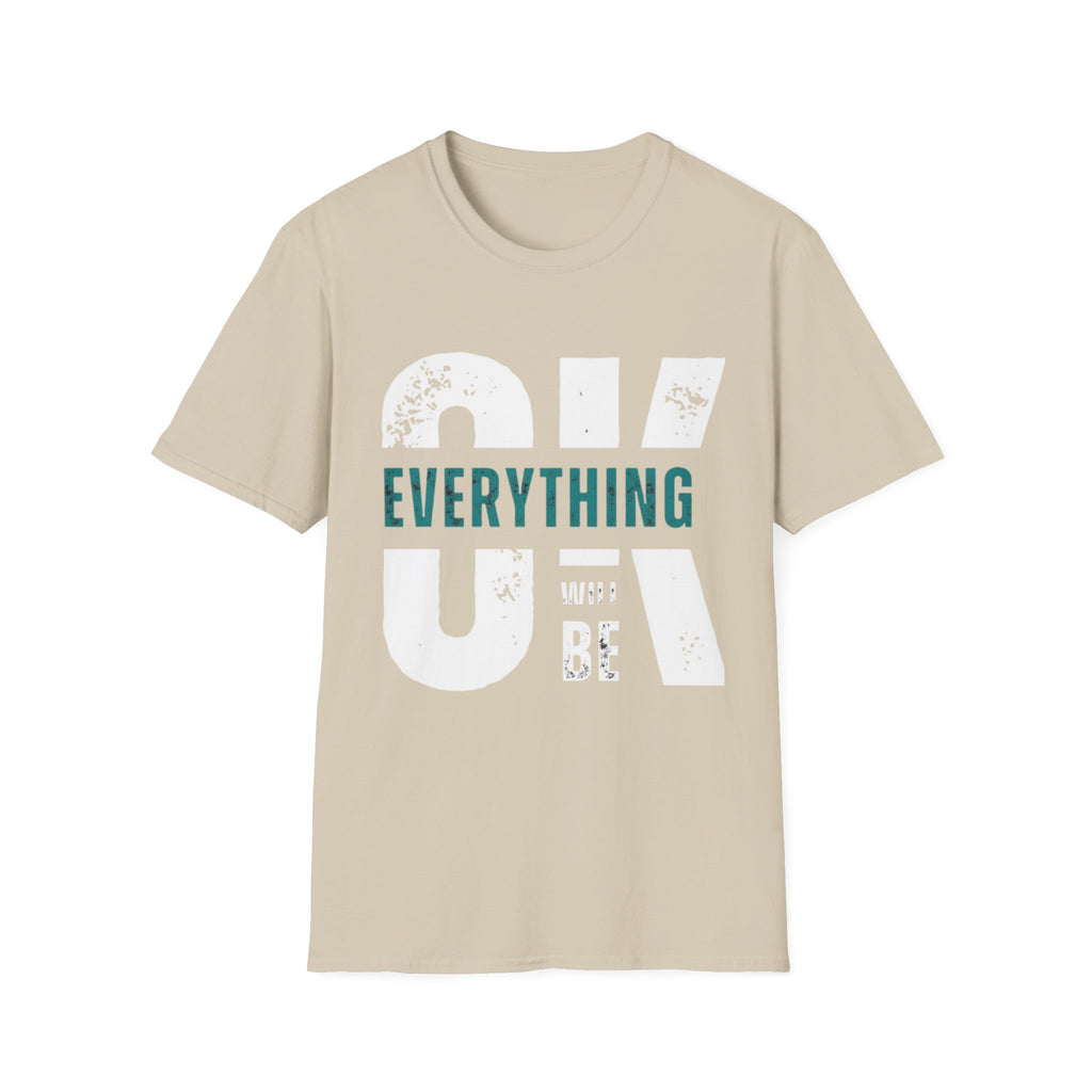 Everything Will Be OK T-Shirt — Reassuring Graphic Tee