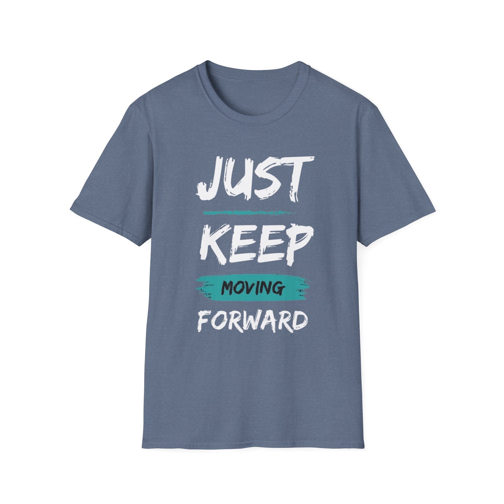 Just Keep Moving Forward T-Shirt — Motivational Inspirational Tee
