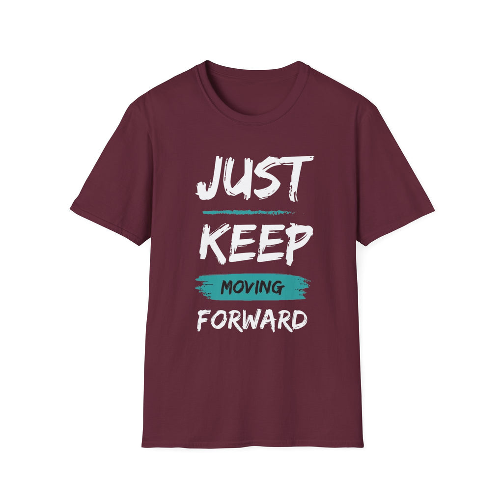 Just Keep Moving Forward T-Shirt — Motivational Inspirational Tee