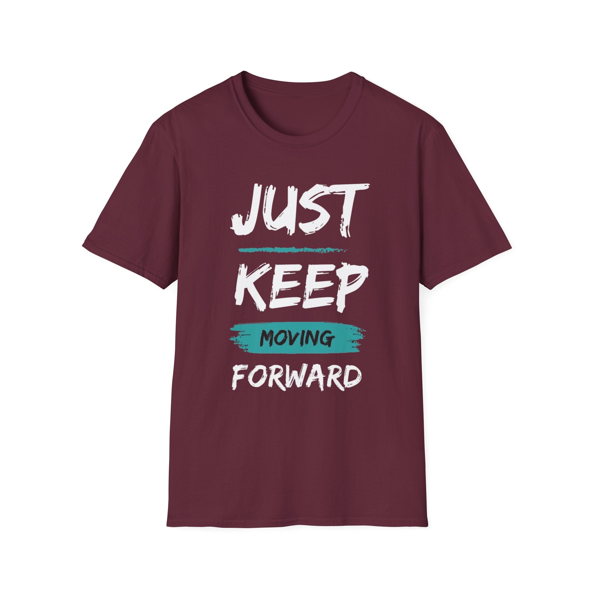 Just Keep Moving Forward T-Shirt — Motivational Inspirational Tee
