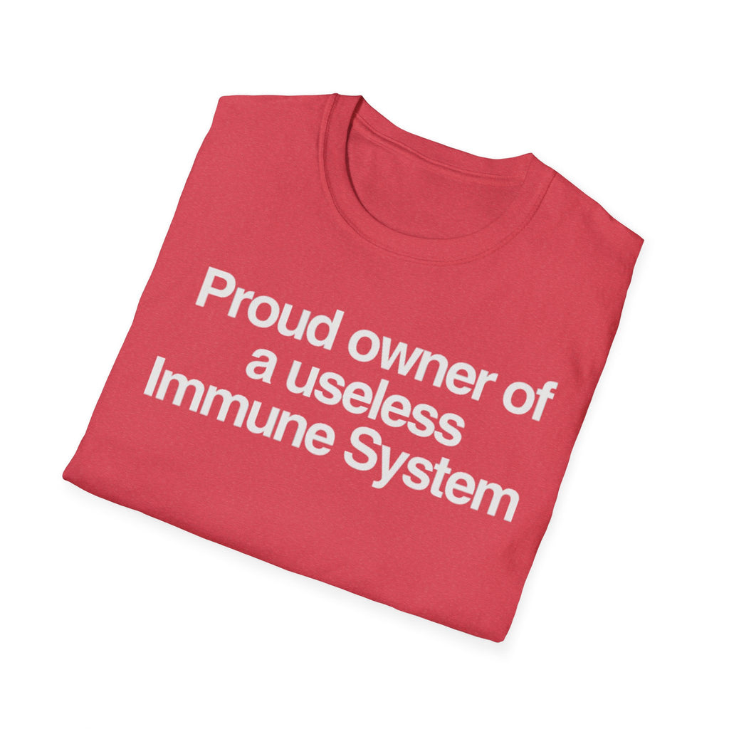 "Proud owner of a useless Immune System" Slogan Tee