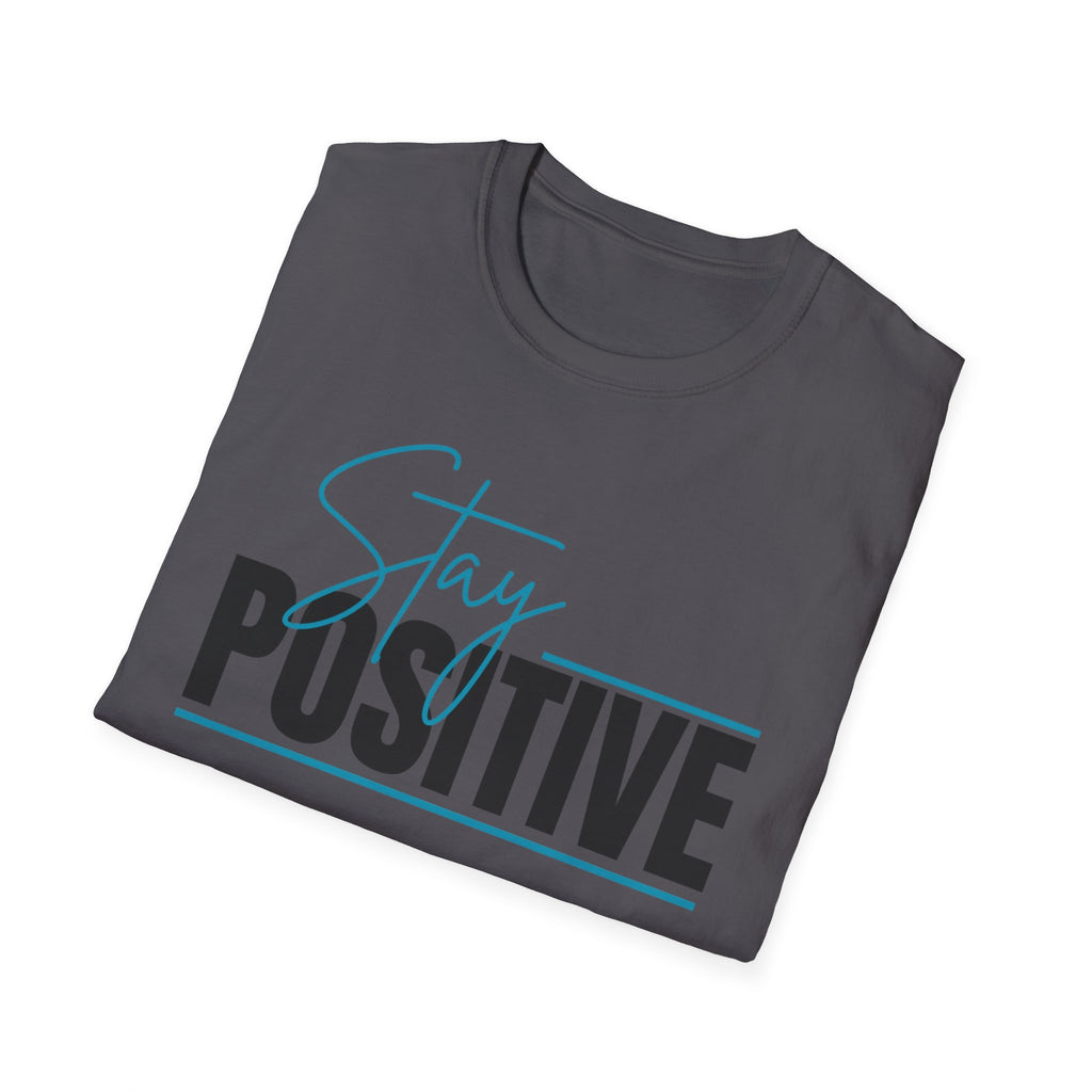 Stay Positive T-Shirt — Inspirational Graphic Tee