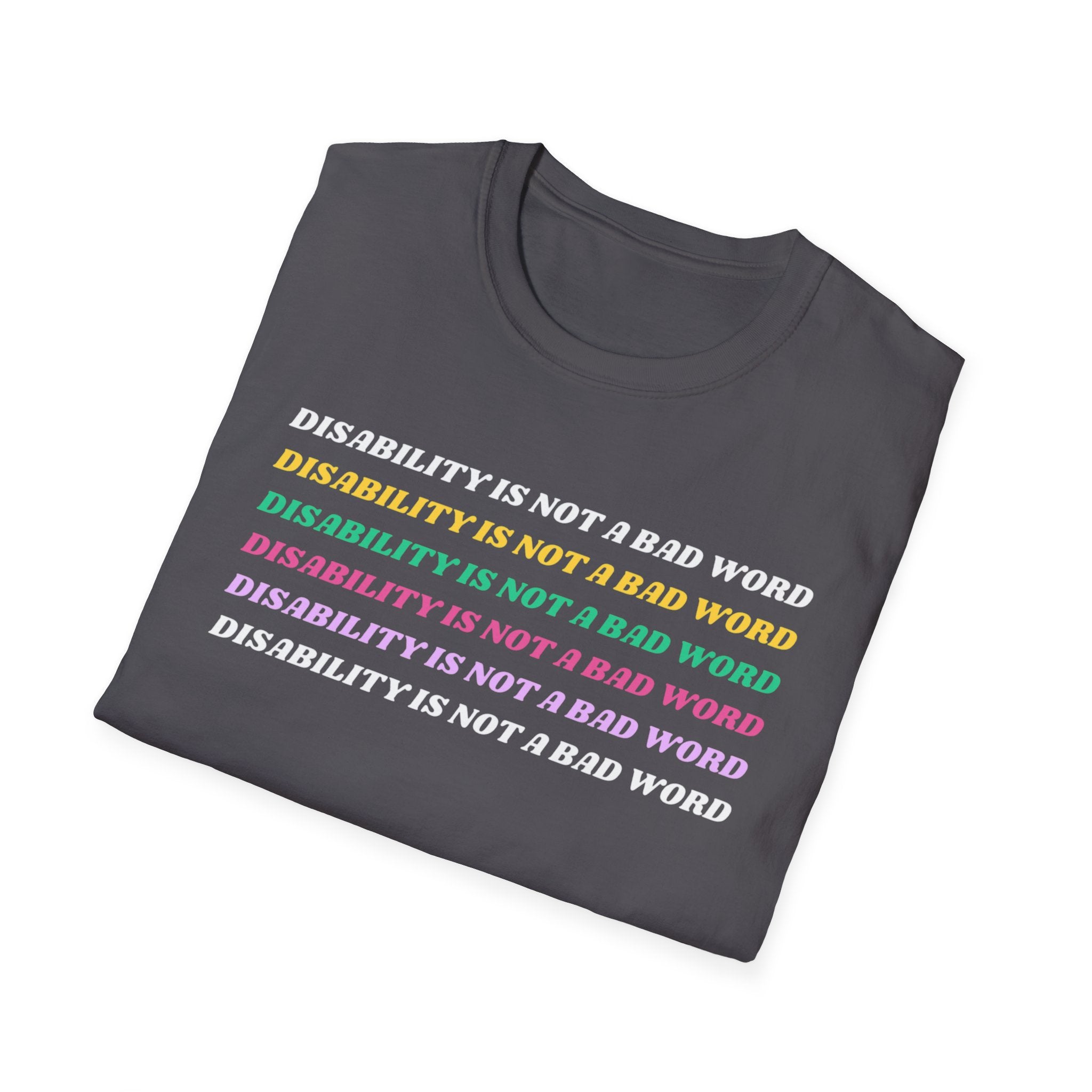 Disability Is Not a Bad Word T-Shirt — Pride Affirmation Tee