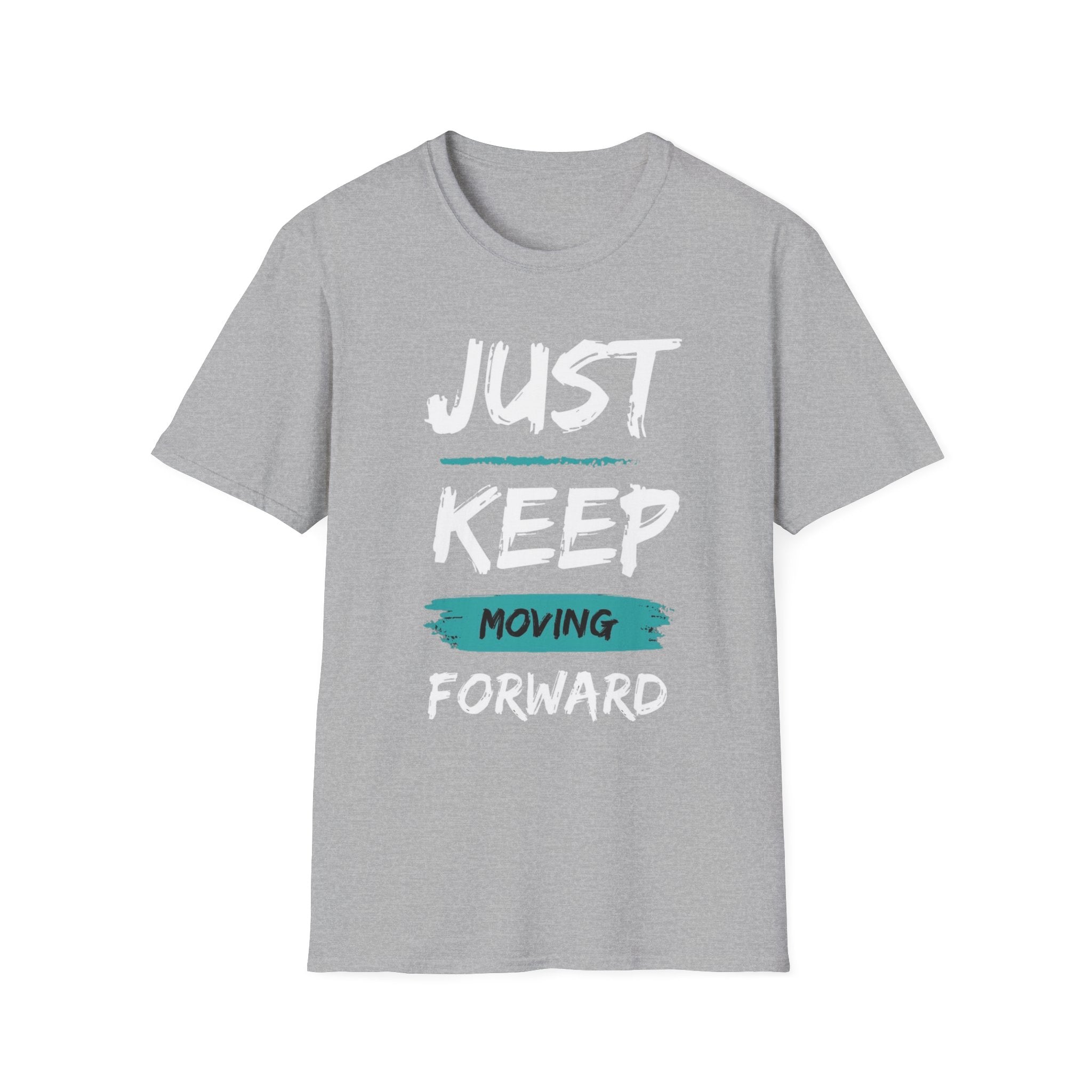 Just Keep Moving Forward T-Shirt — Motivational Inspirational Tee