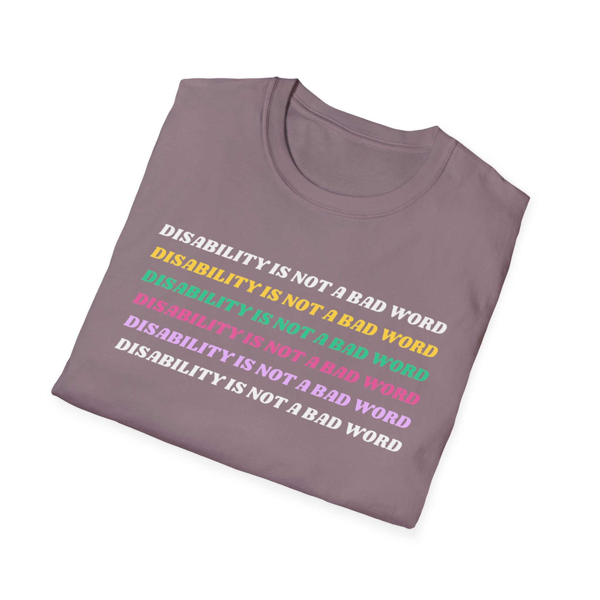 Disability Is Not a Bad Word T-Shirt — Pride Affirmation Tee