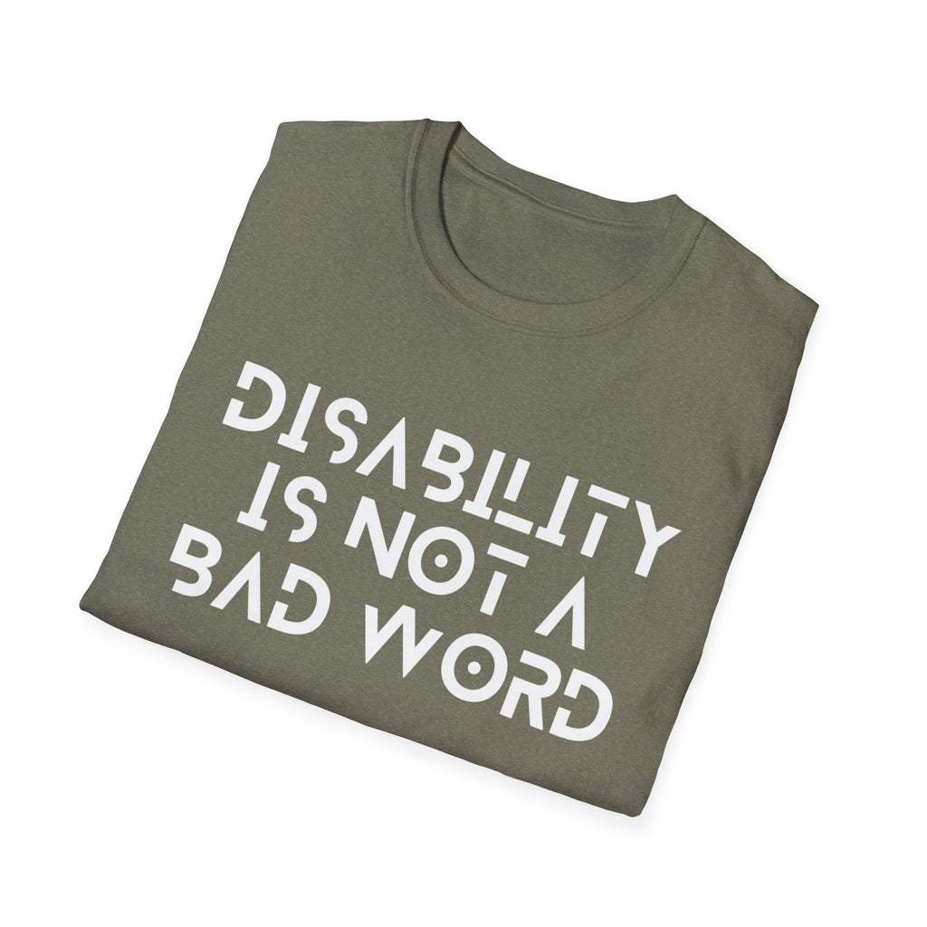 Disability Is Not a Bad Word T-Shirt