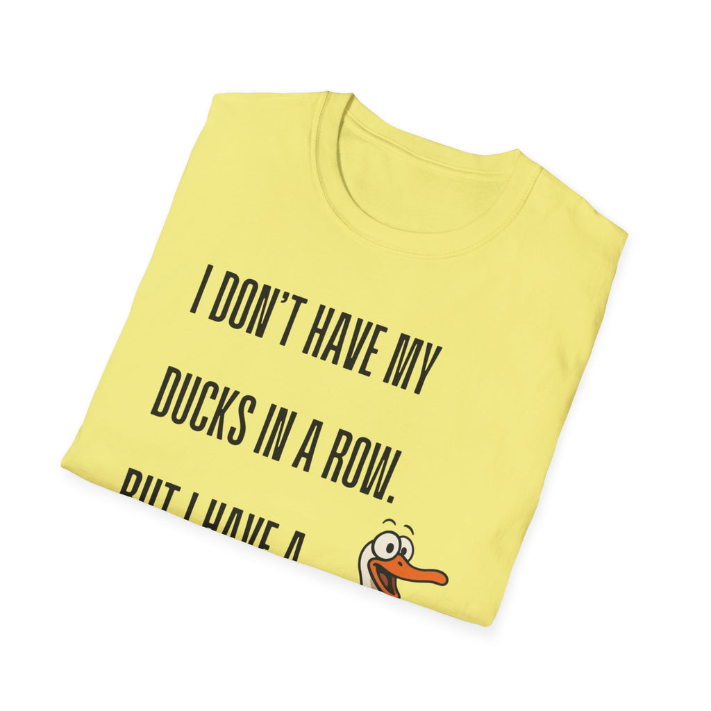 Silly Goose T-Shirt — "I Don't Have My Ducks in a Row, But I Have a Silly Goose."