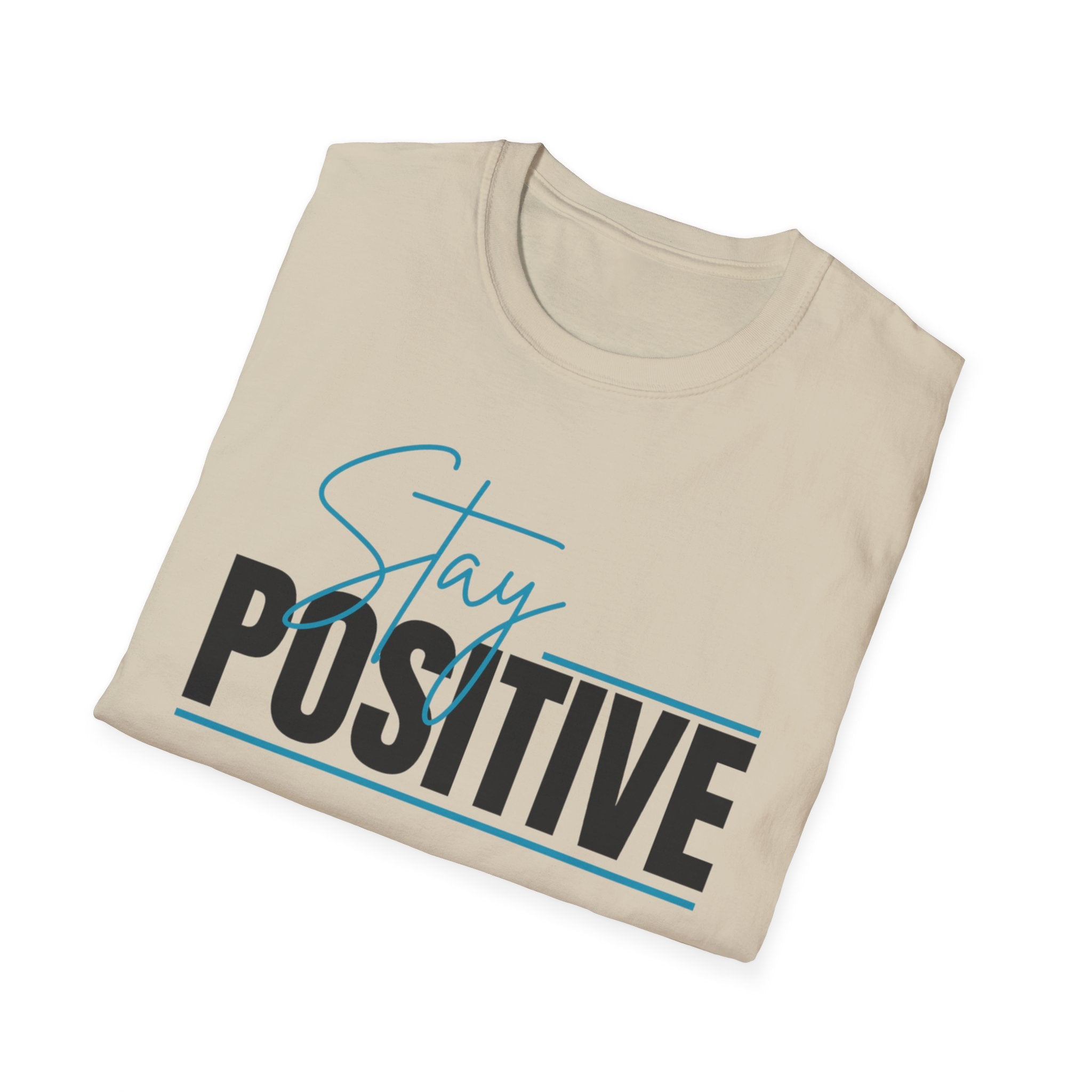 Stay Positive T-Shirt — Inspirational Graphic Tee