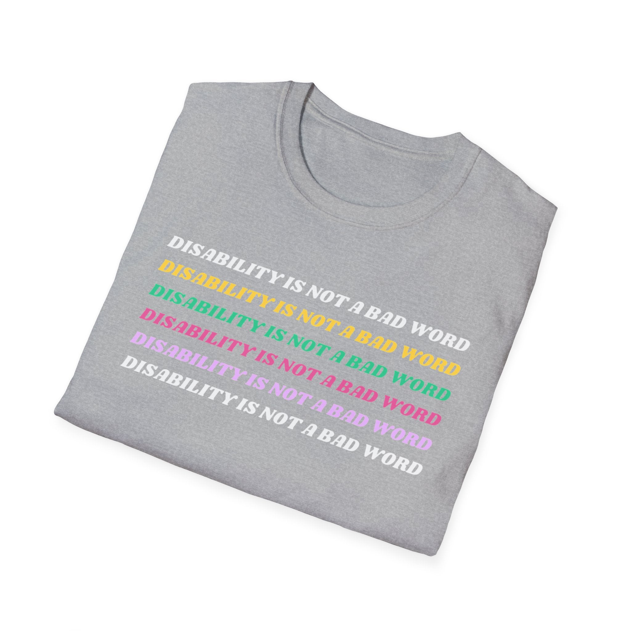 Disability Is Not a Bad Word T-Shirt — Pride Affirmation Tee