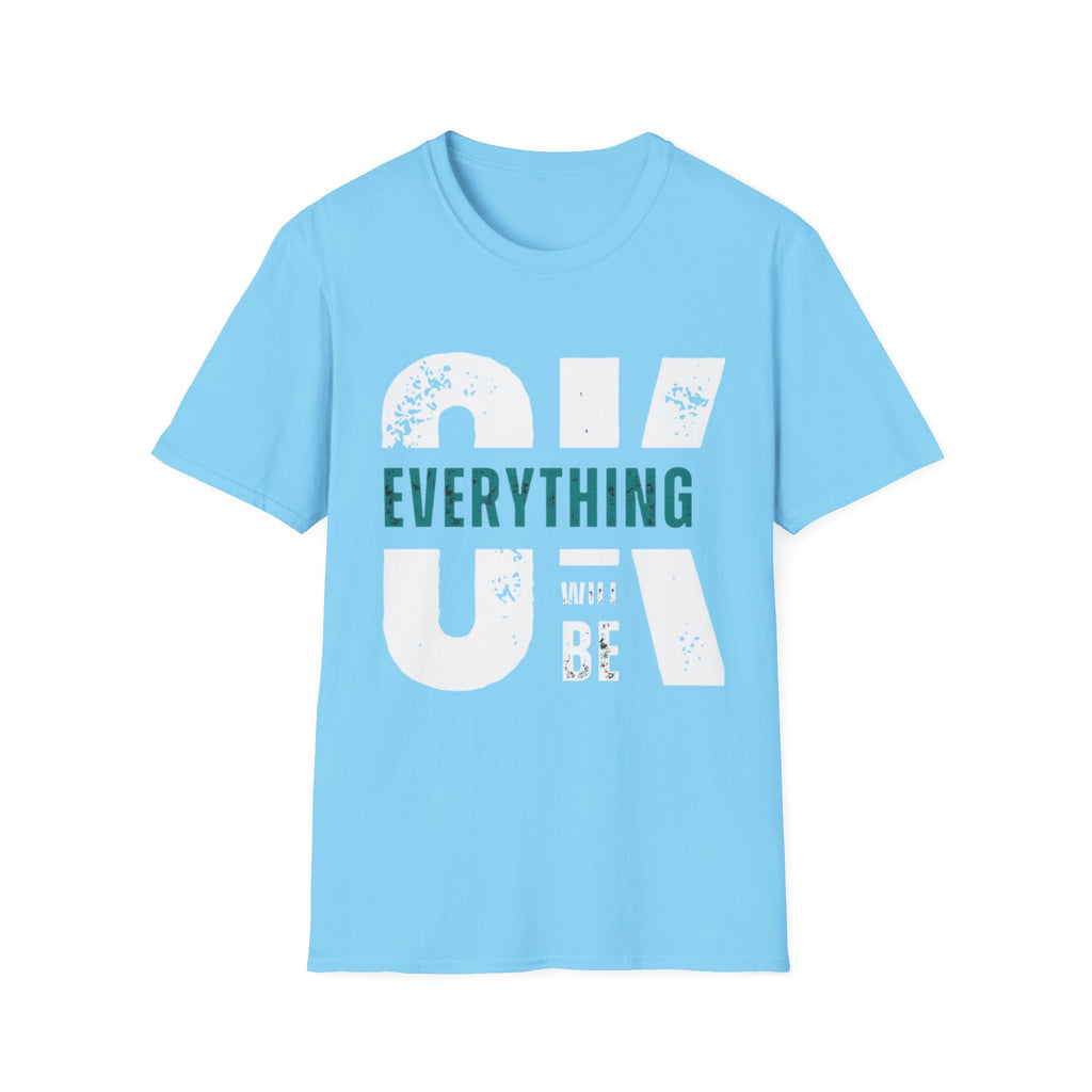 Everything Will Be OK T-Shirt — Reassuring Graphic Tee