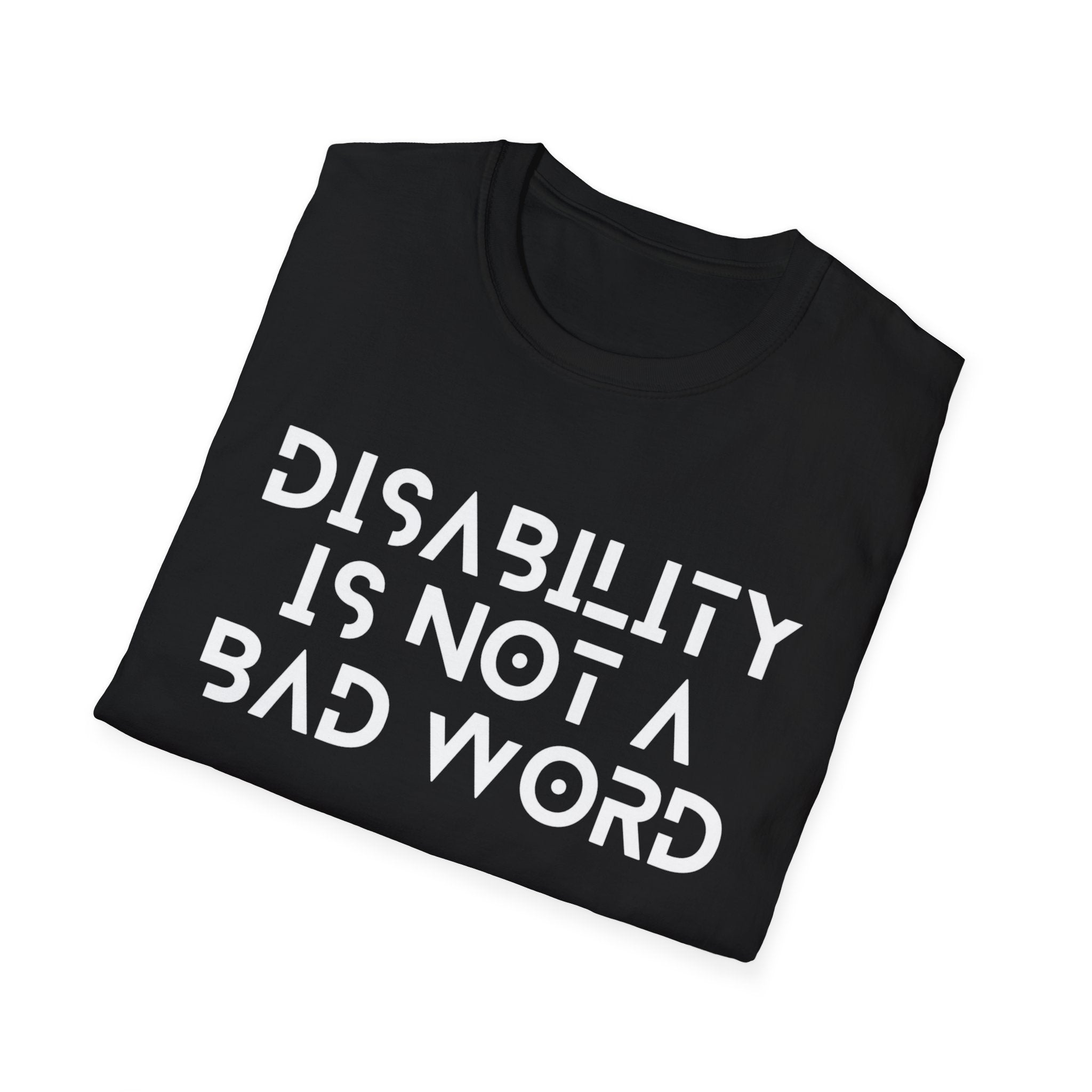 Disability Is Not a Bad Word T-Shirt