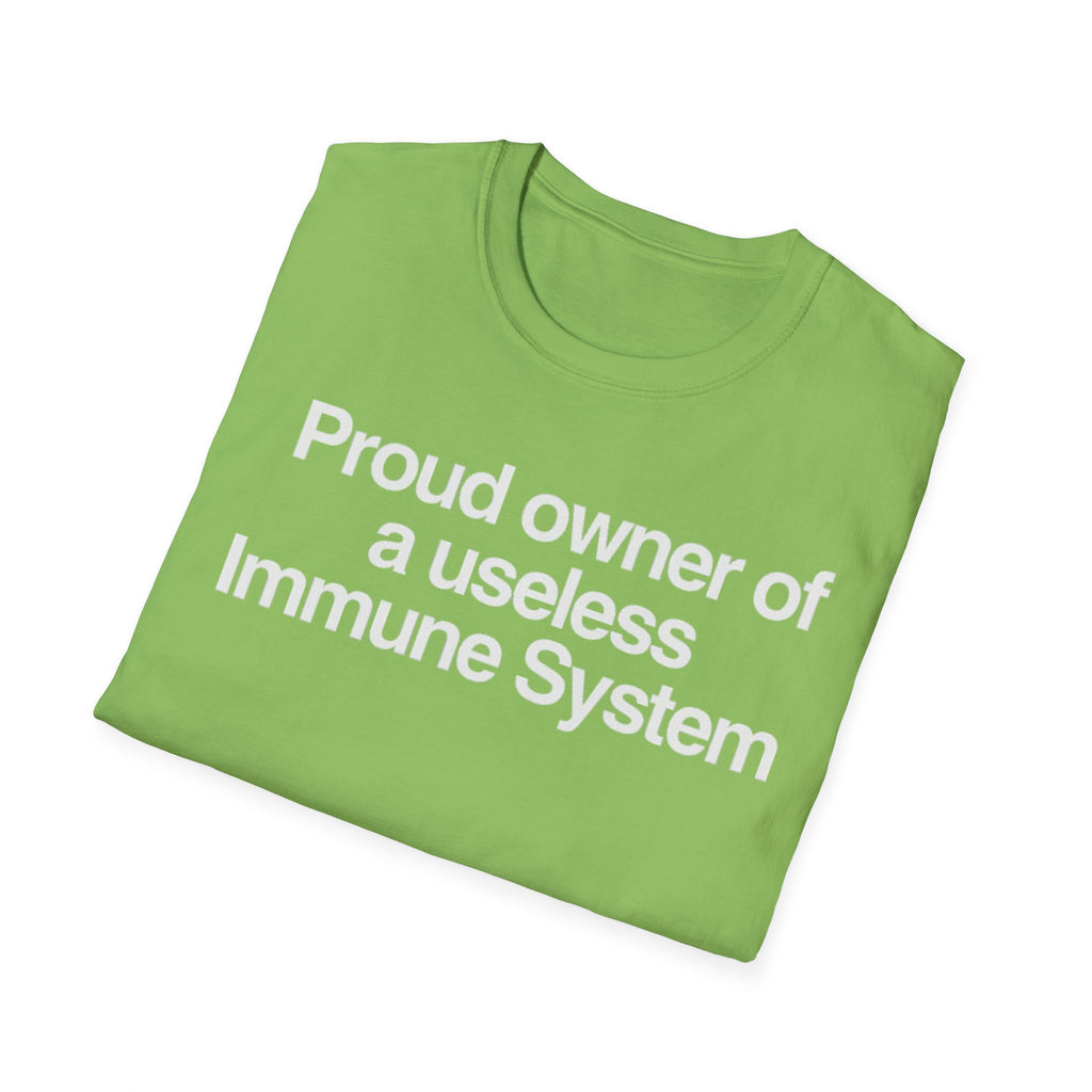 "Proud owner of a useless Immune System" Slogan Tee