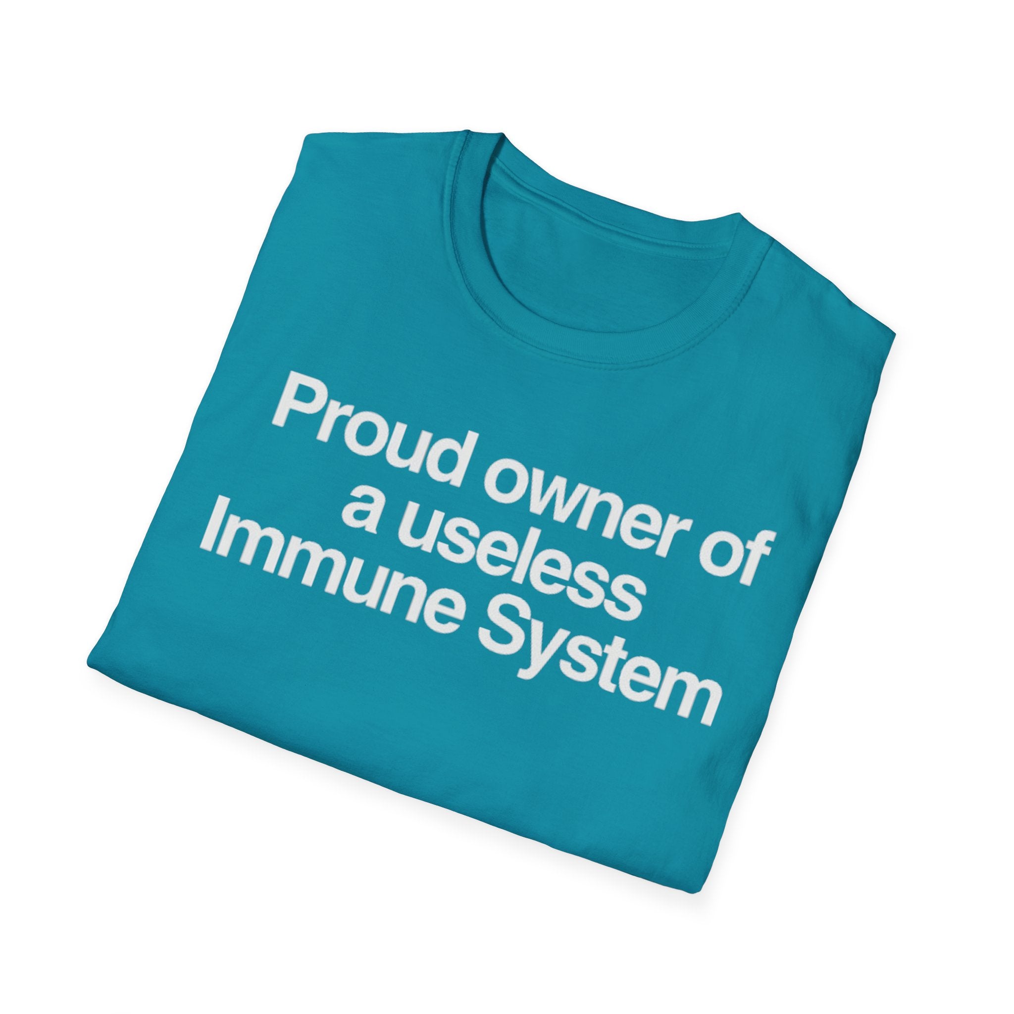 "Proud owner of a useless Immune System" Slogan Tee