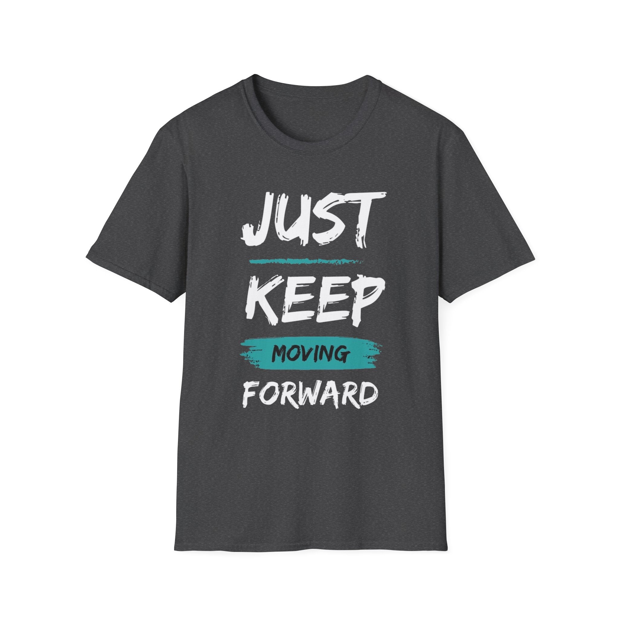 Just Keep Moving Forward T-Shirt — Motivational Inspirational Tee