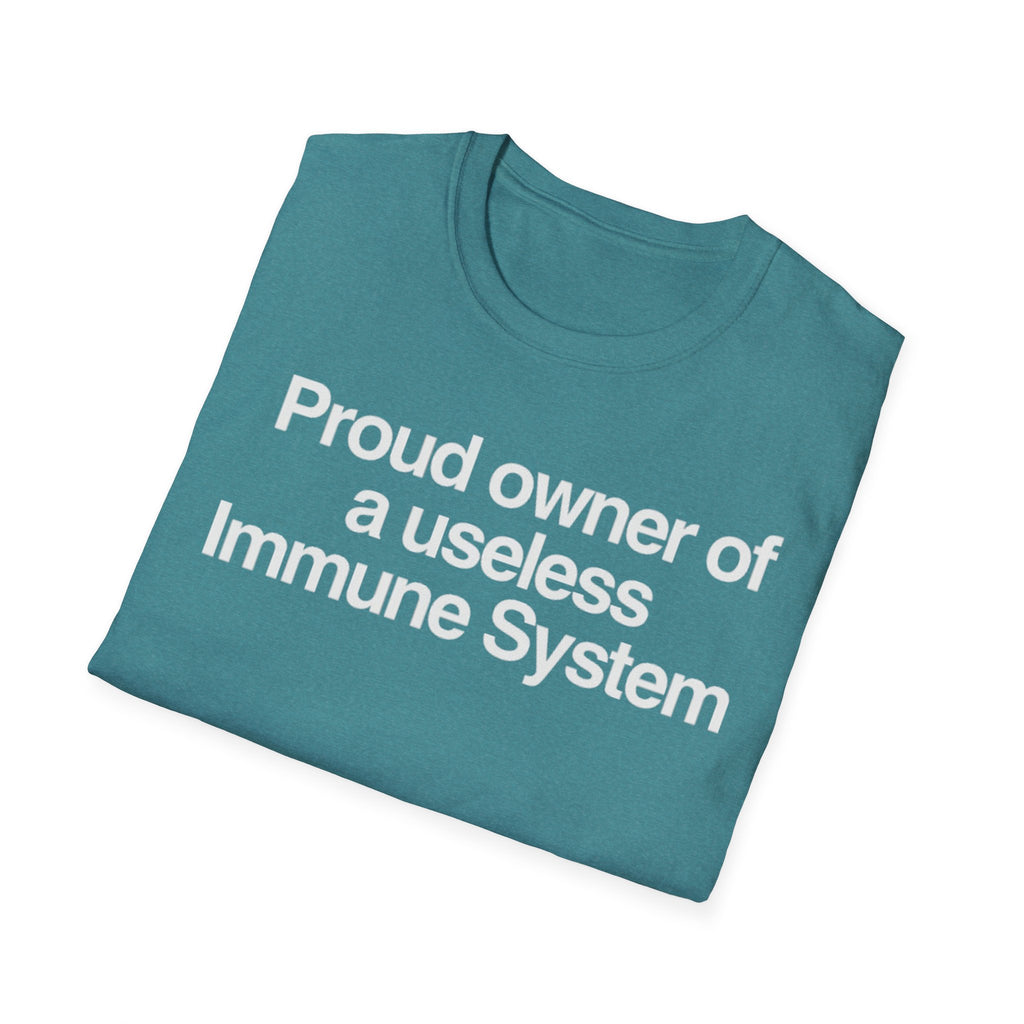 "Proud owner of a useless Immune System" Slogan Tee