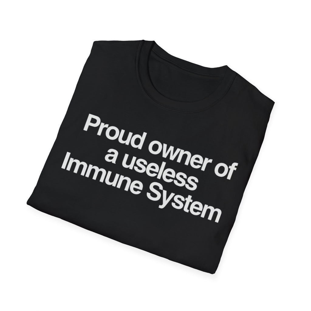 "Proud owner of a useless Immune System" Slogan Tee