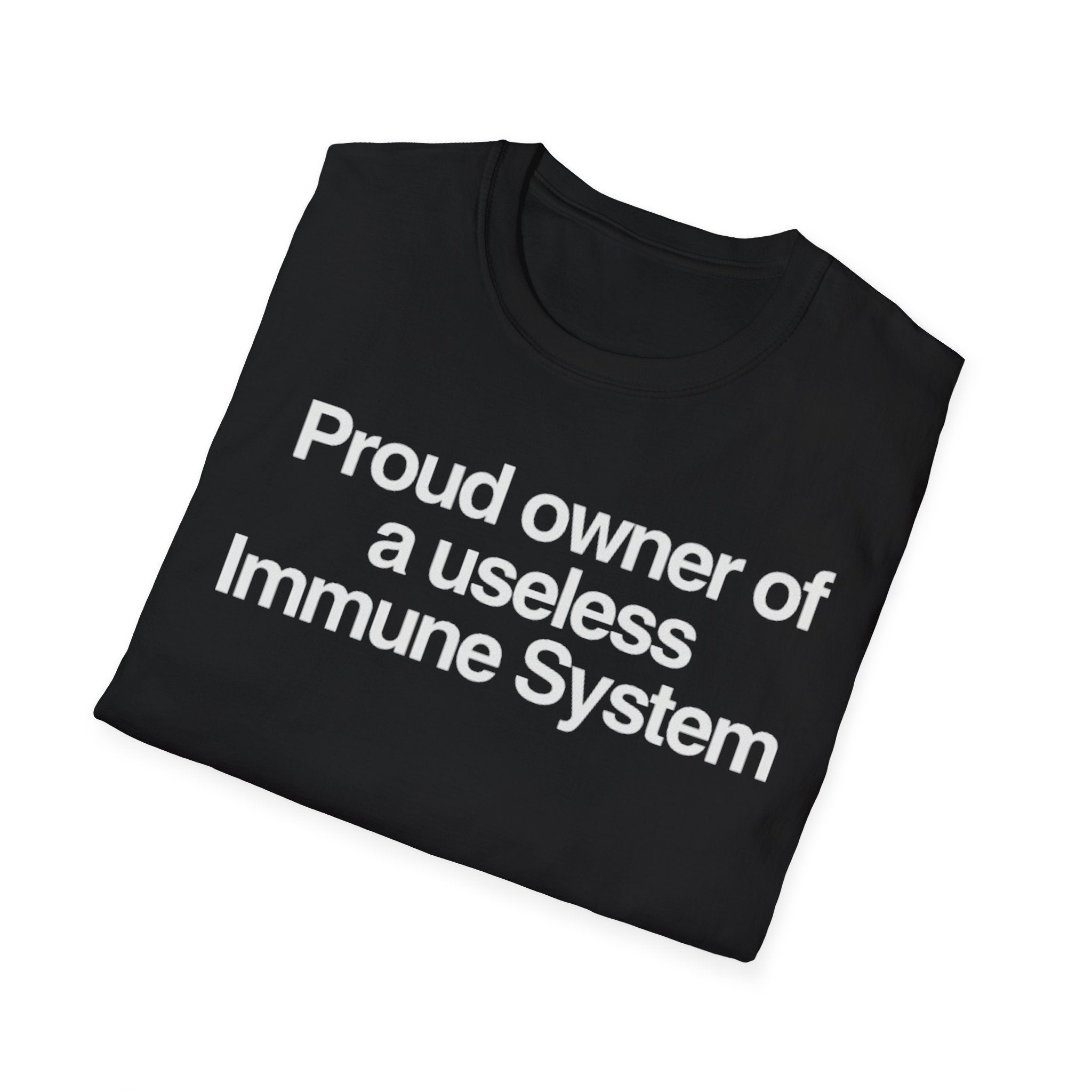 "Proud owner of a useless Immune System" Slogan Tee